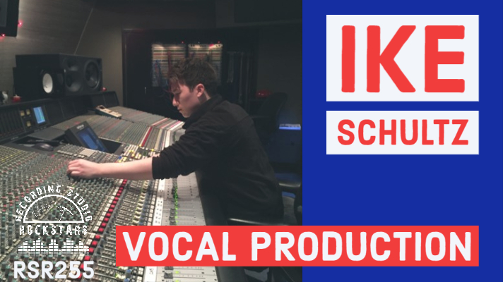 RSR255 - Ike Schultz - Vocal Production Advice, Recording With Tinashe & Mixing Lizzo