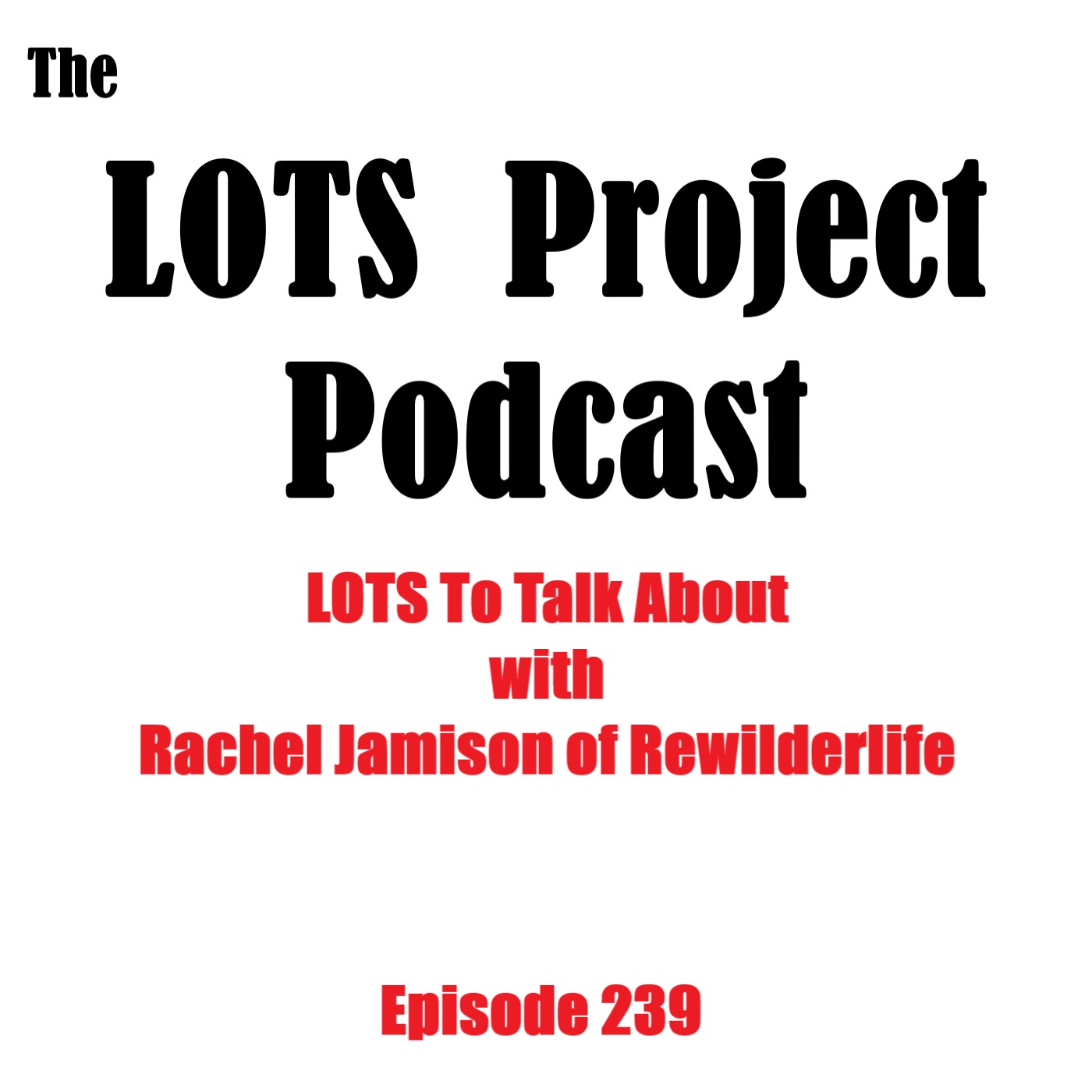 LOTS To Talk About with Rachel Jamison of Rewilderlife
