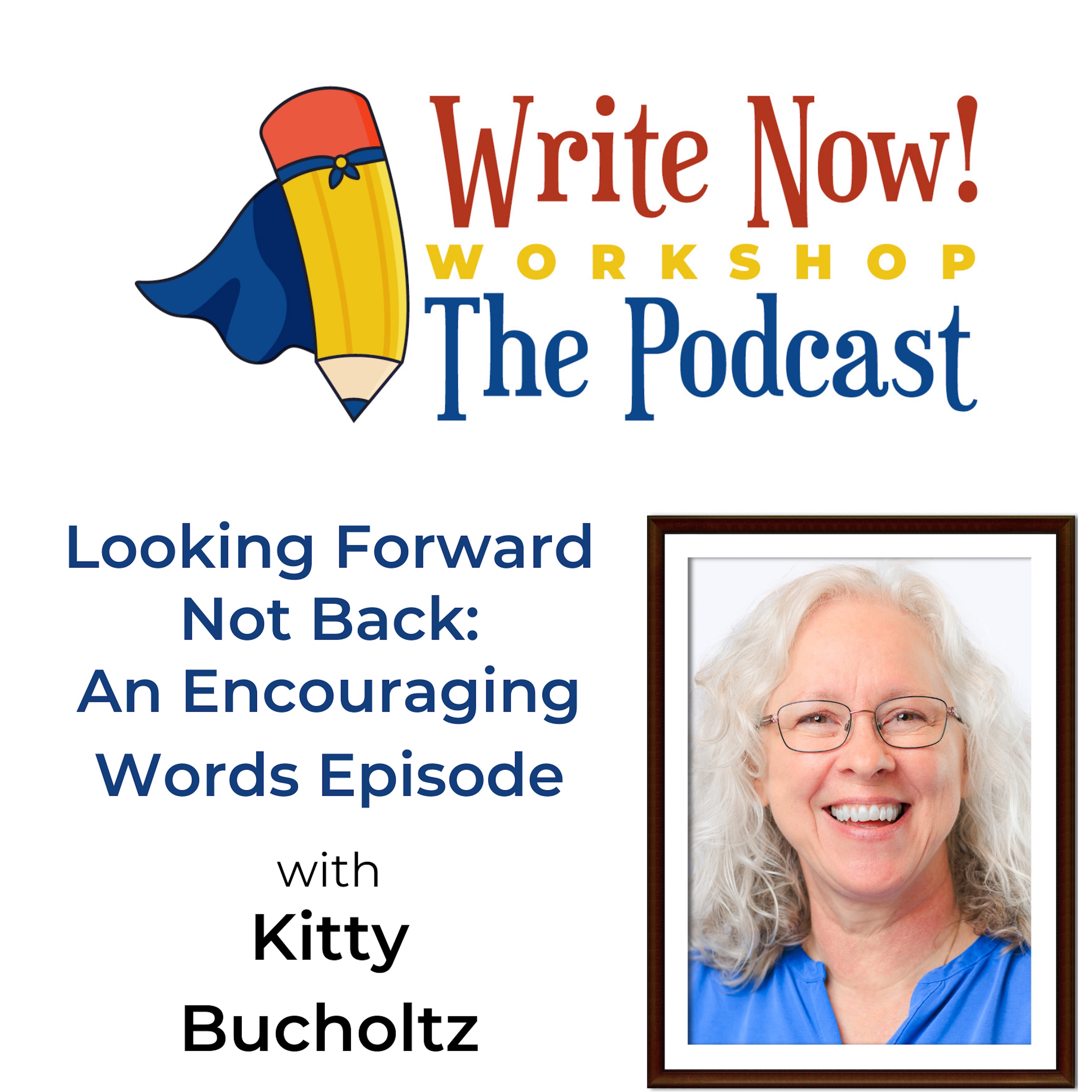 WRITE NOW! Workshop Podcast: Write a Book, Change the World with Kitty Bucholtz
