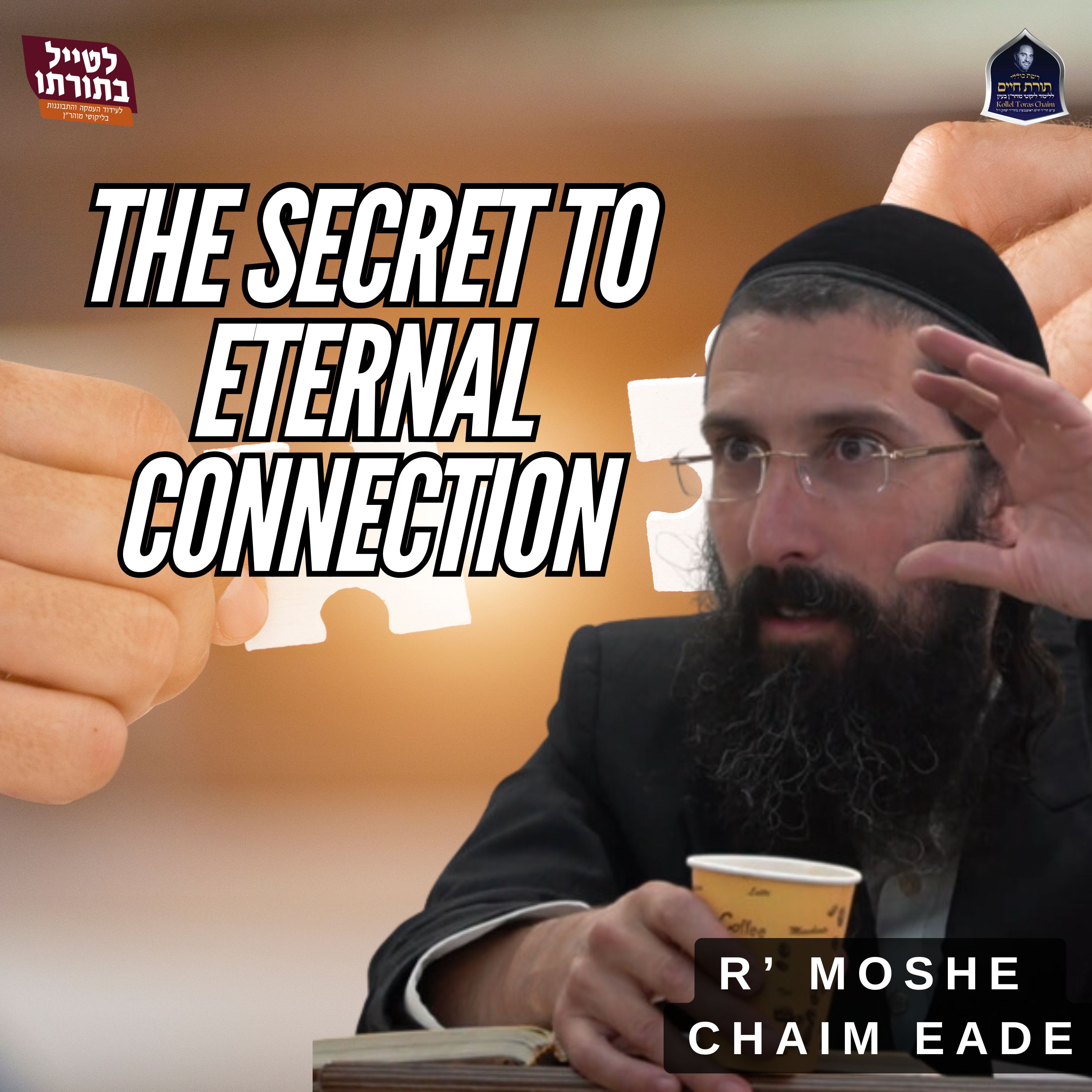 The Secret to Eternal Connection - Learning from the Tzaddikim