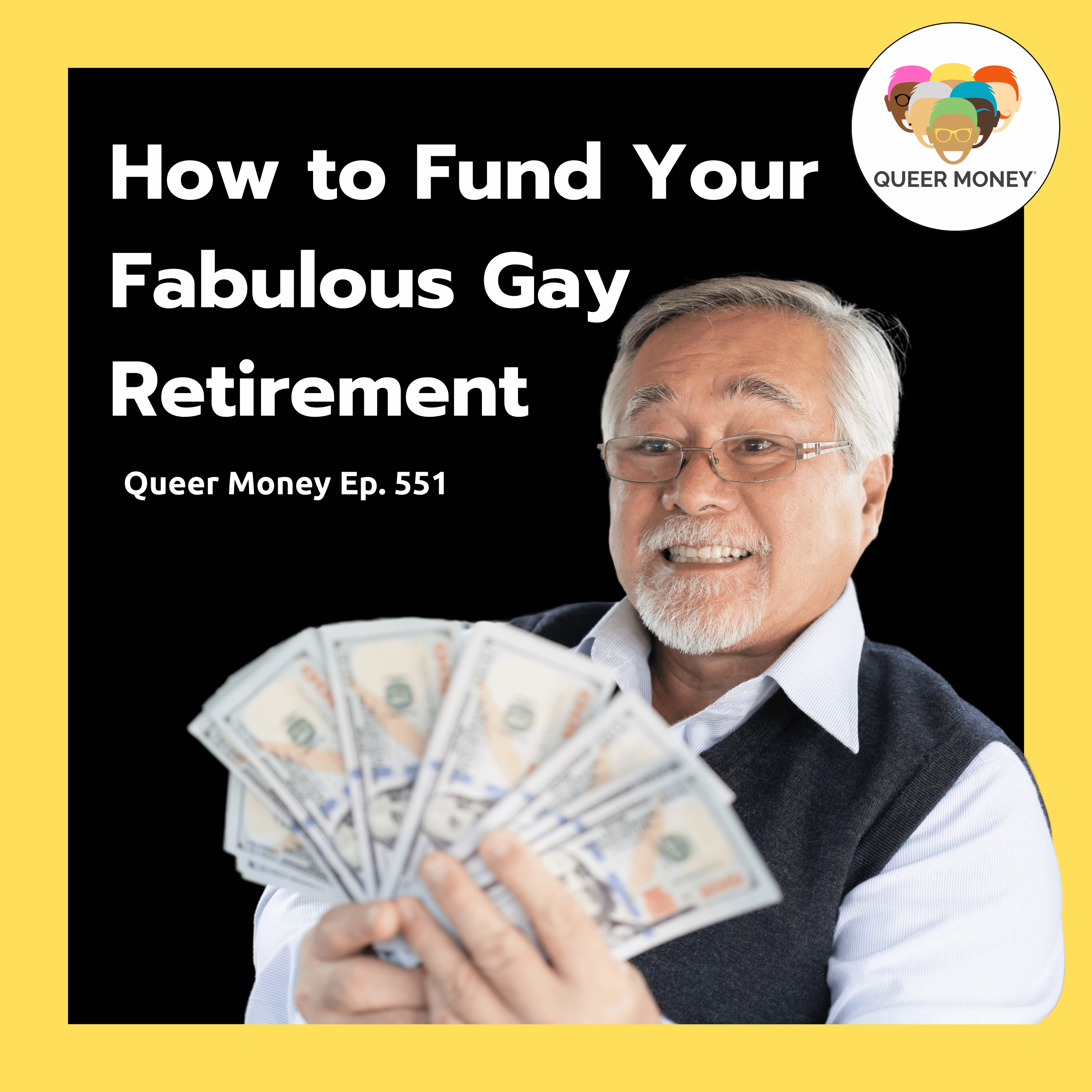 How to Fund Your Fabulous Gay Retirement | Queer Money Ep. 551