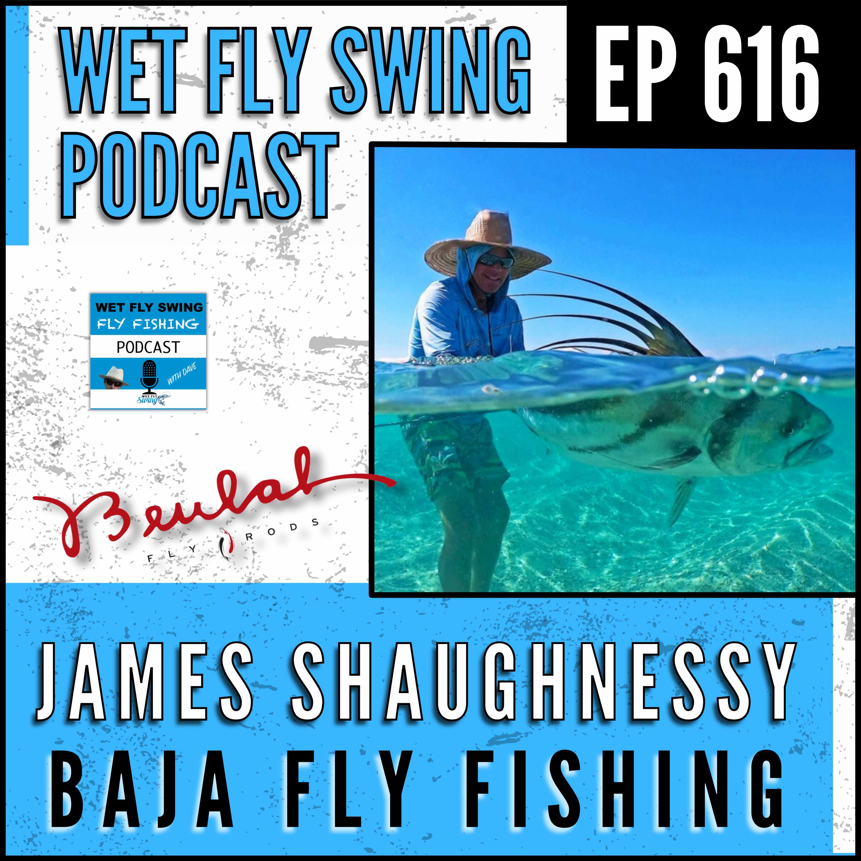 616 | Baja Fly Fishing with James Shaughnessy - Beulah Fly Rods, Roosterfish, Switch Rod episode artwork