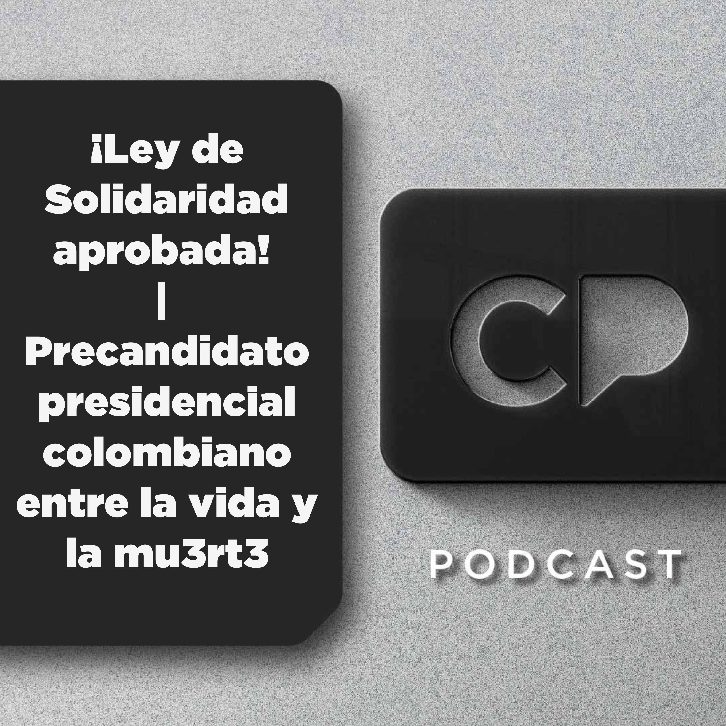 09/JUN : ¡Ley de Solidaridad aprobada! | Precandidato presidencial colombiano entre la vida y la mu3rt3