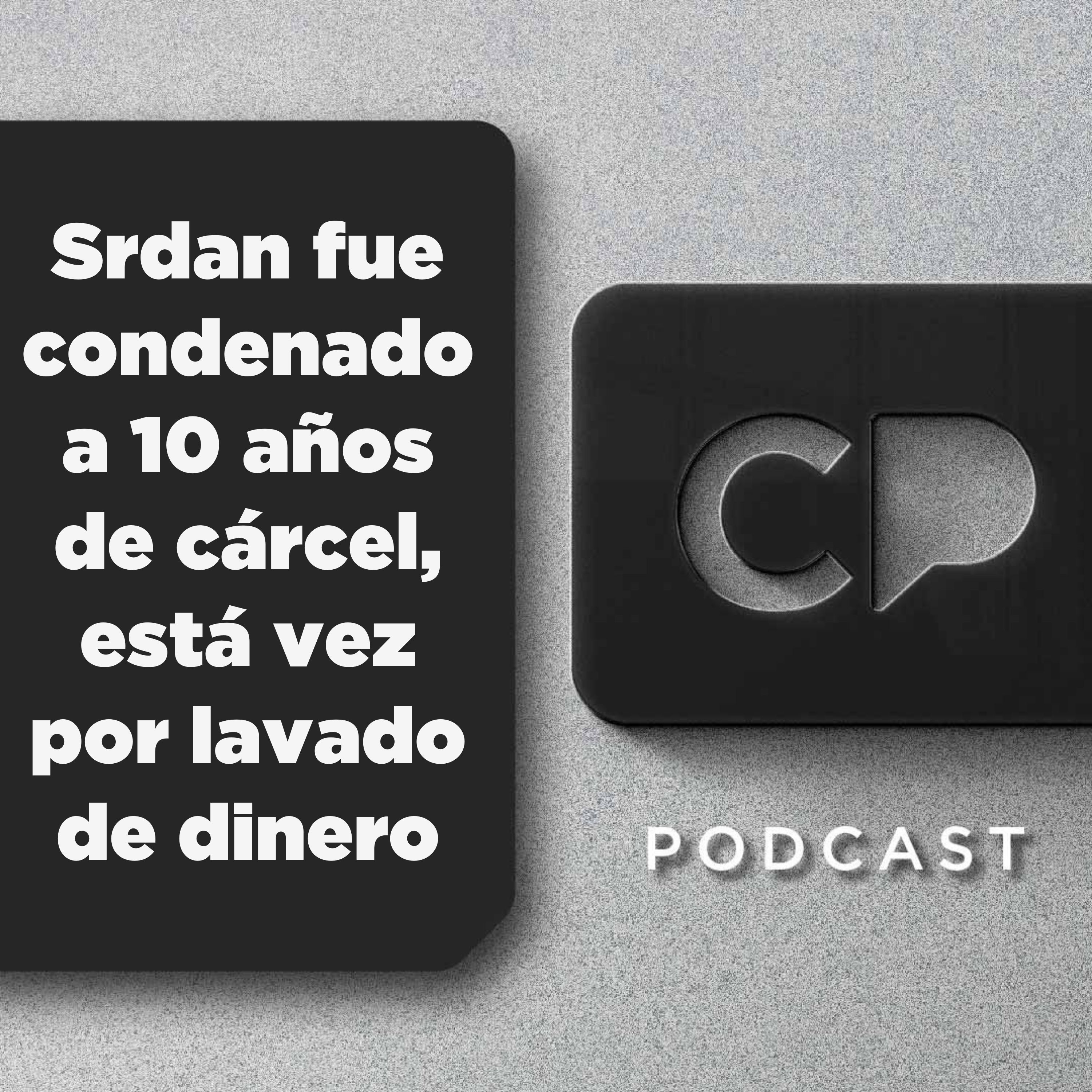 26/02: Srdan fue condenado a 10 años de cárcel, está vez por lavado de dinero