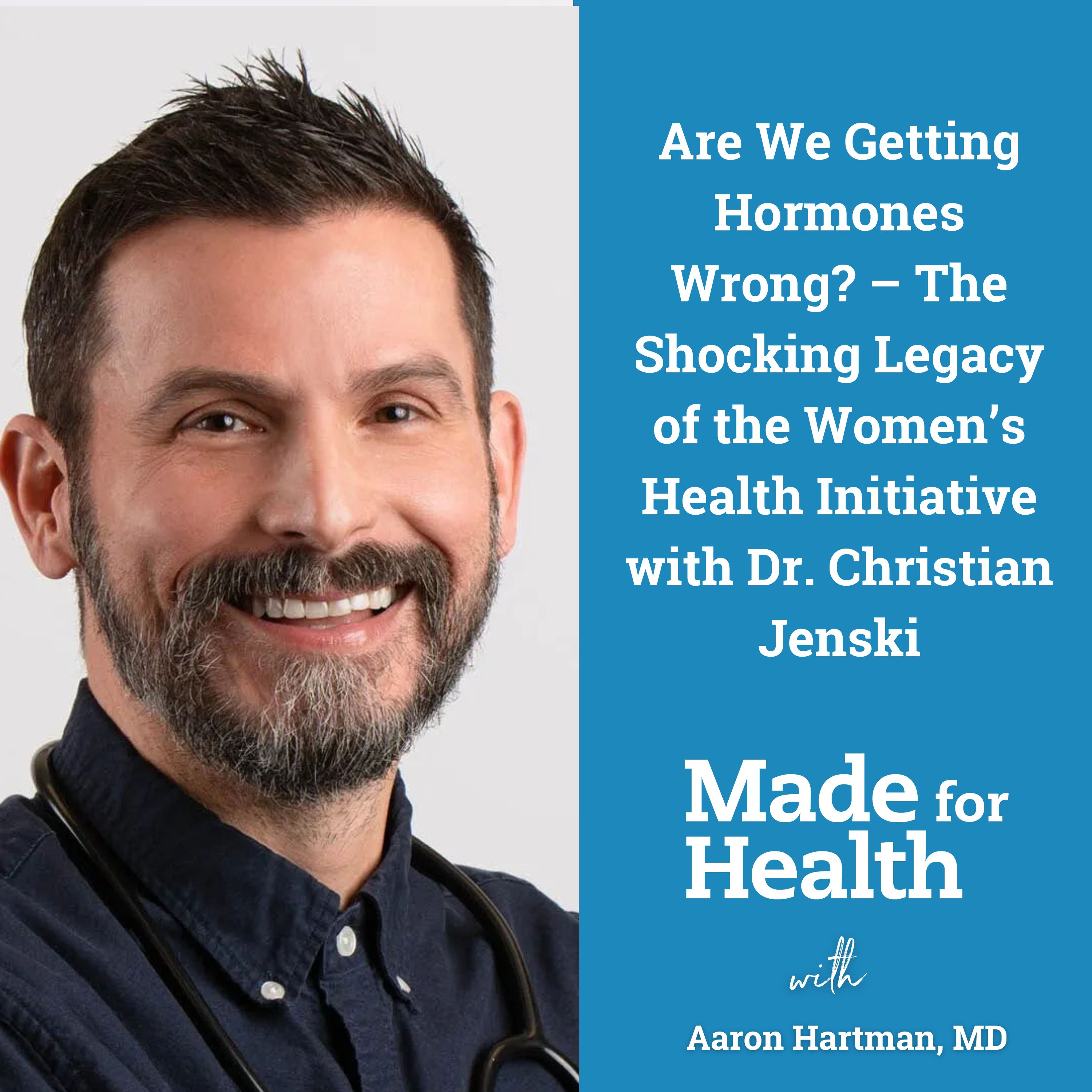 67: Are We Getting Hormones Wrong? – The Shocking Legacy of the Women’s Health Initiative with Dr. Christian Jenski