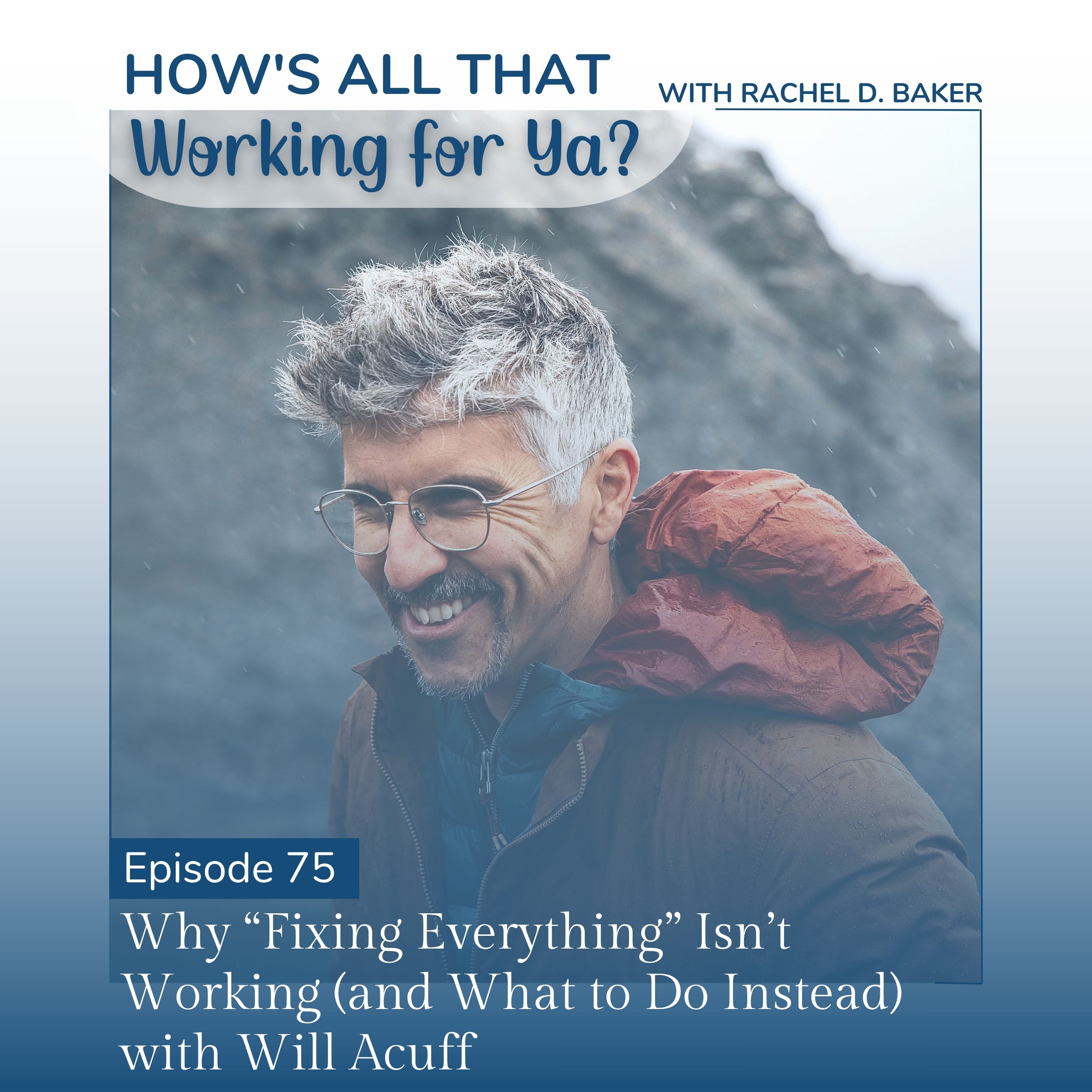 75. Why “Fixing Everything” Isn’t Working (and What to Do Instead) with Will Acuff episode artwork