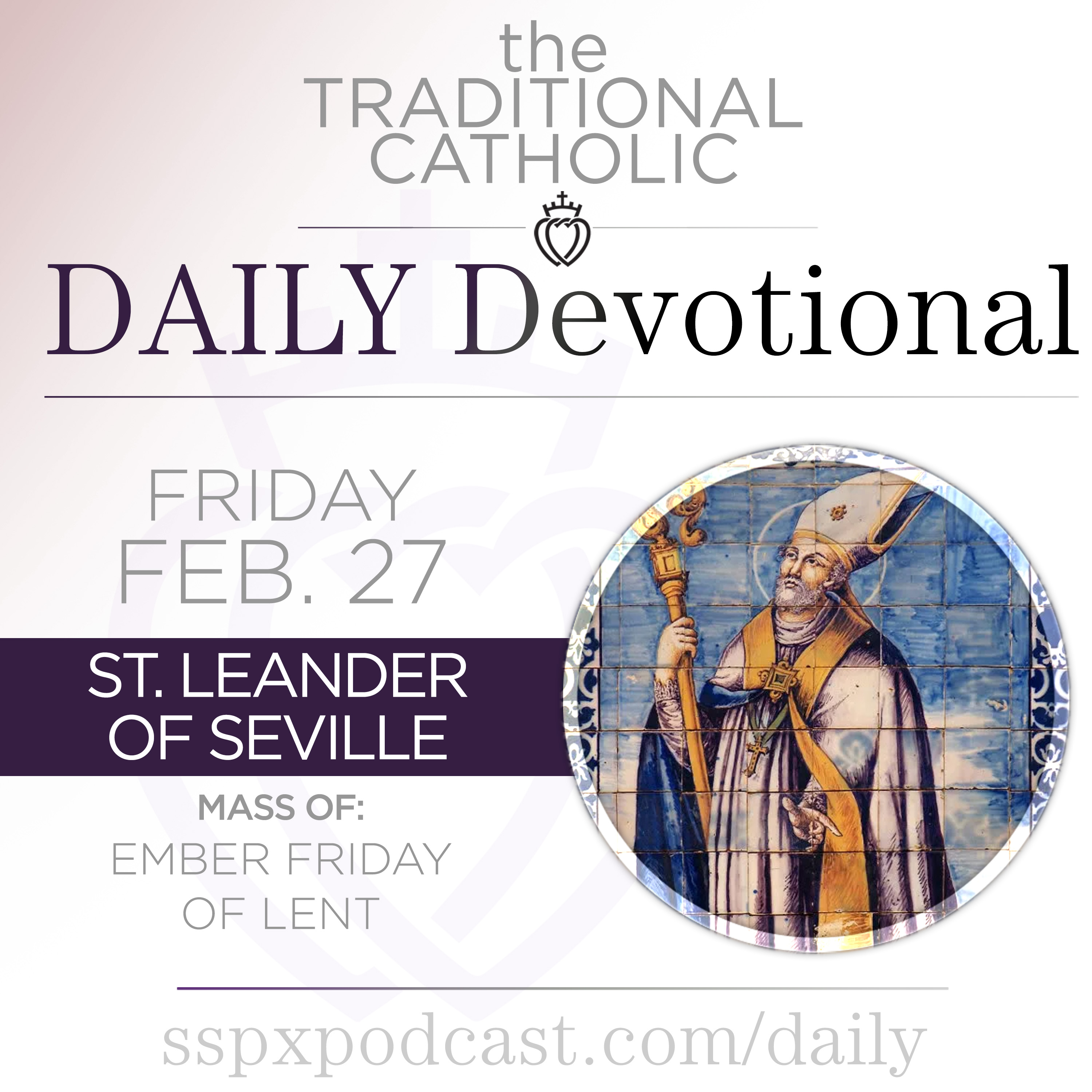 Feb 27 – Ember Fri / S Leander of Seville