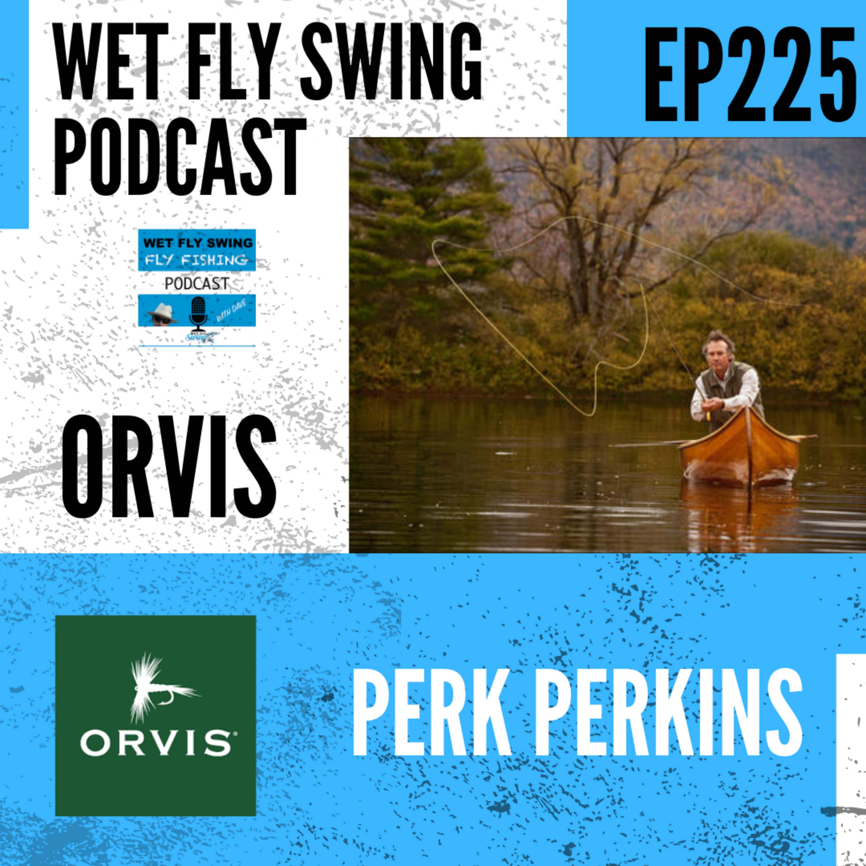 WFS 225 - Orvis Fly Fishing with Perk Perkins - Smallmouth bass, Travel, Family episode artwork
