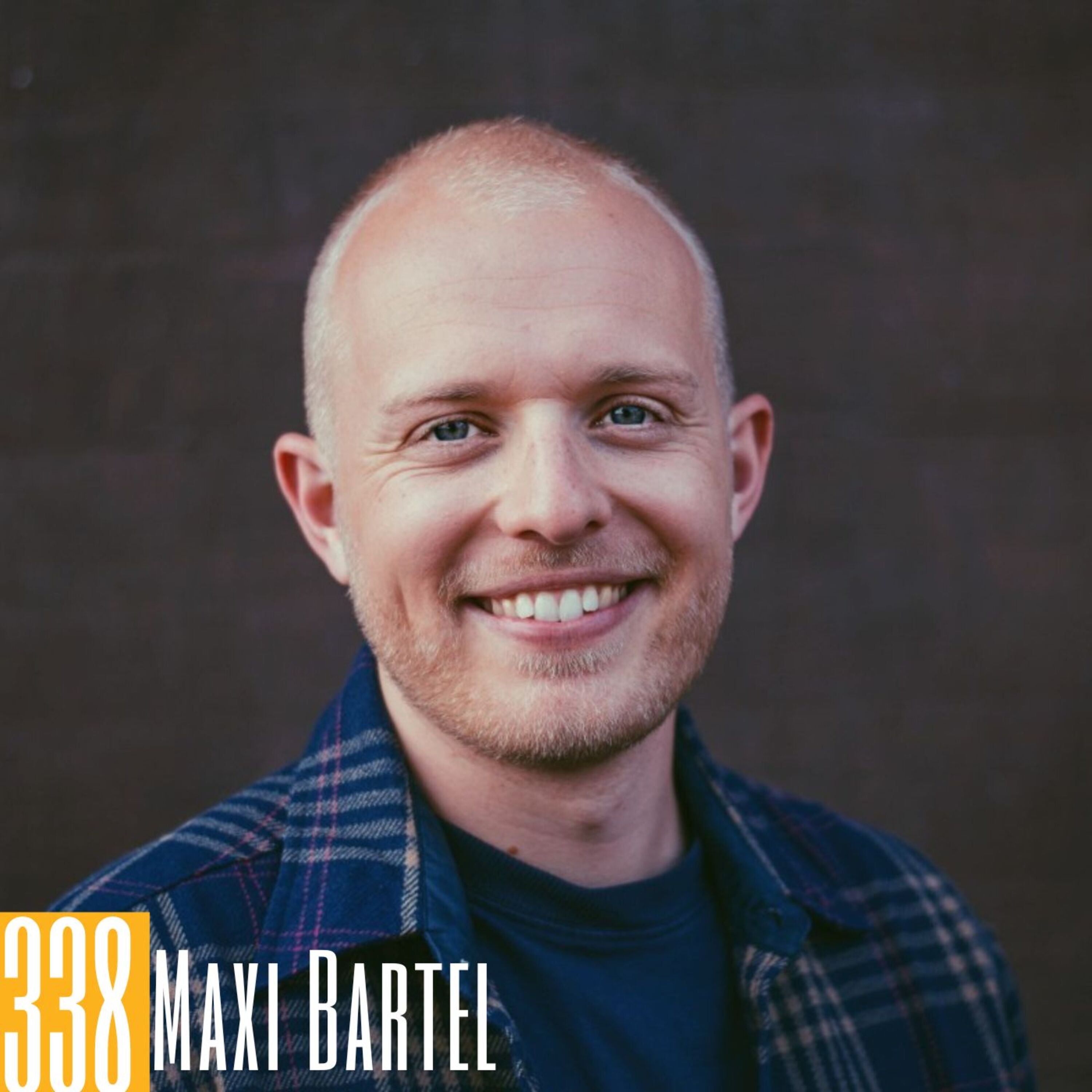 338 Maxi Bartel - Brotherhood and Transformation: A Deep Dive into Self-Discovery and Finding Our Voice