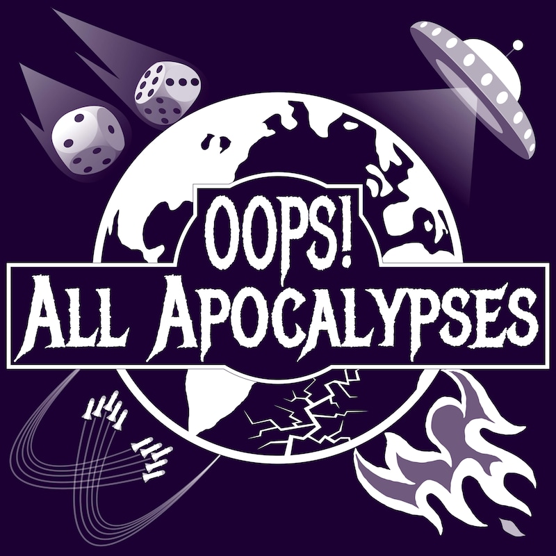 Artwork for podcast Oops! All Apocalypses
