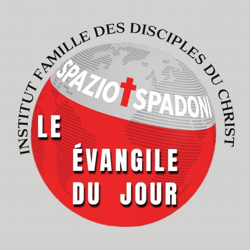 Artwork for podcast Évangile du jour - Istitut Famille des Disciples du Christ