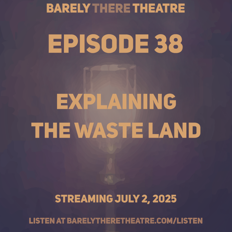 Artwork for podcast Barely There Theatre