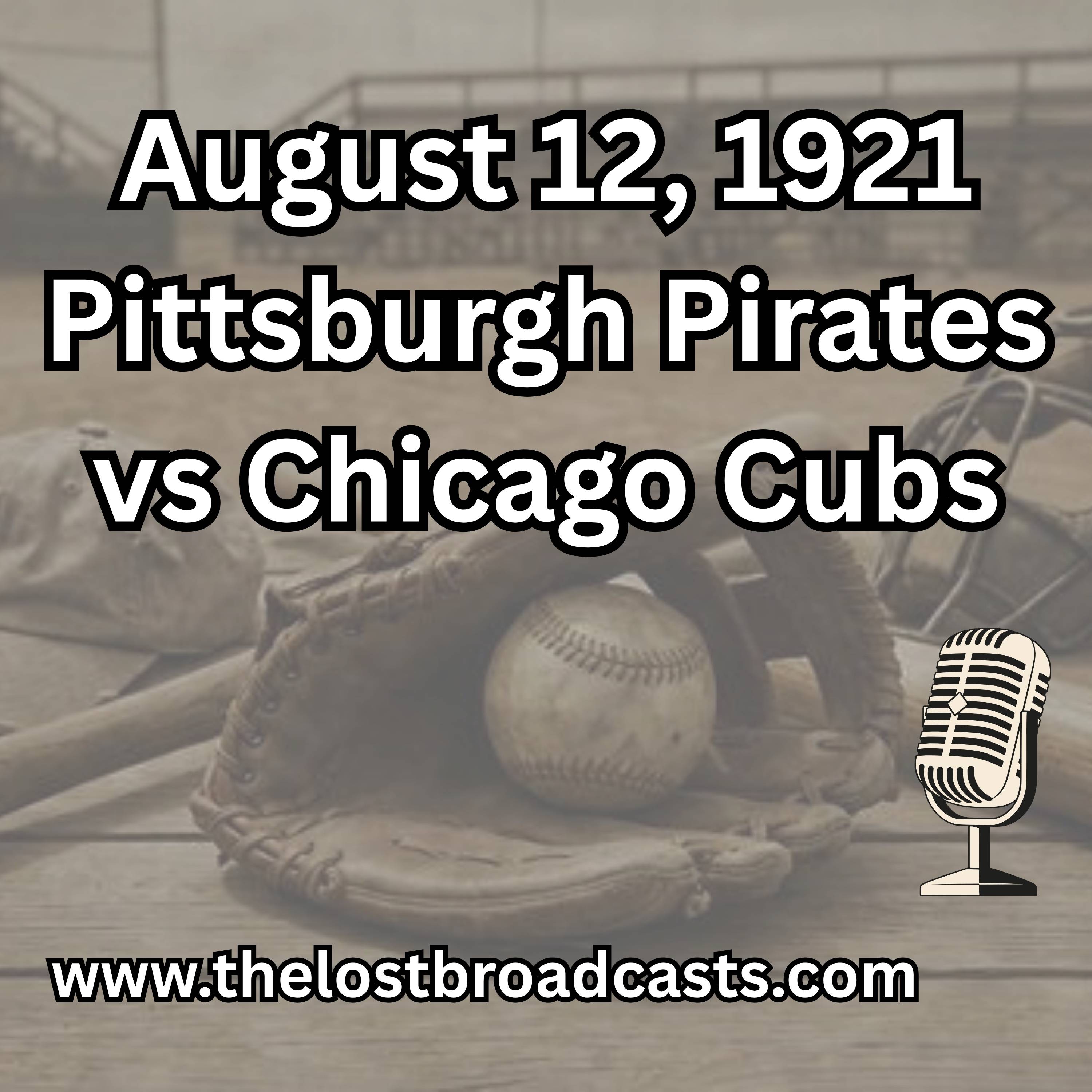August 12, 1921 Pittsburgh Pirates vs Chicago Cubs