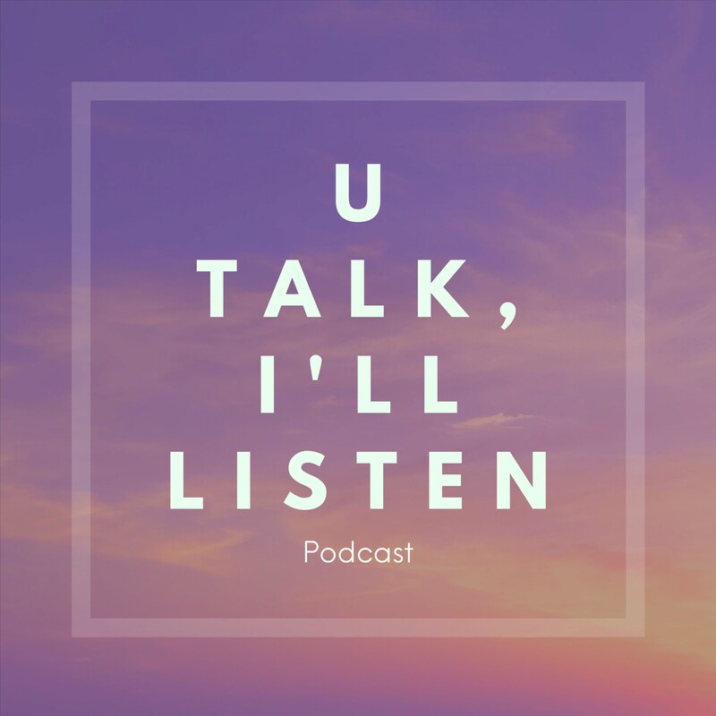 Artwork for podcast U Talk, I'll Listen