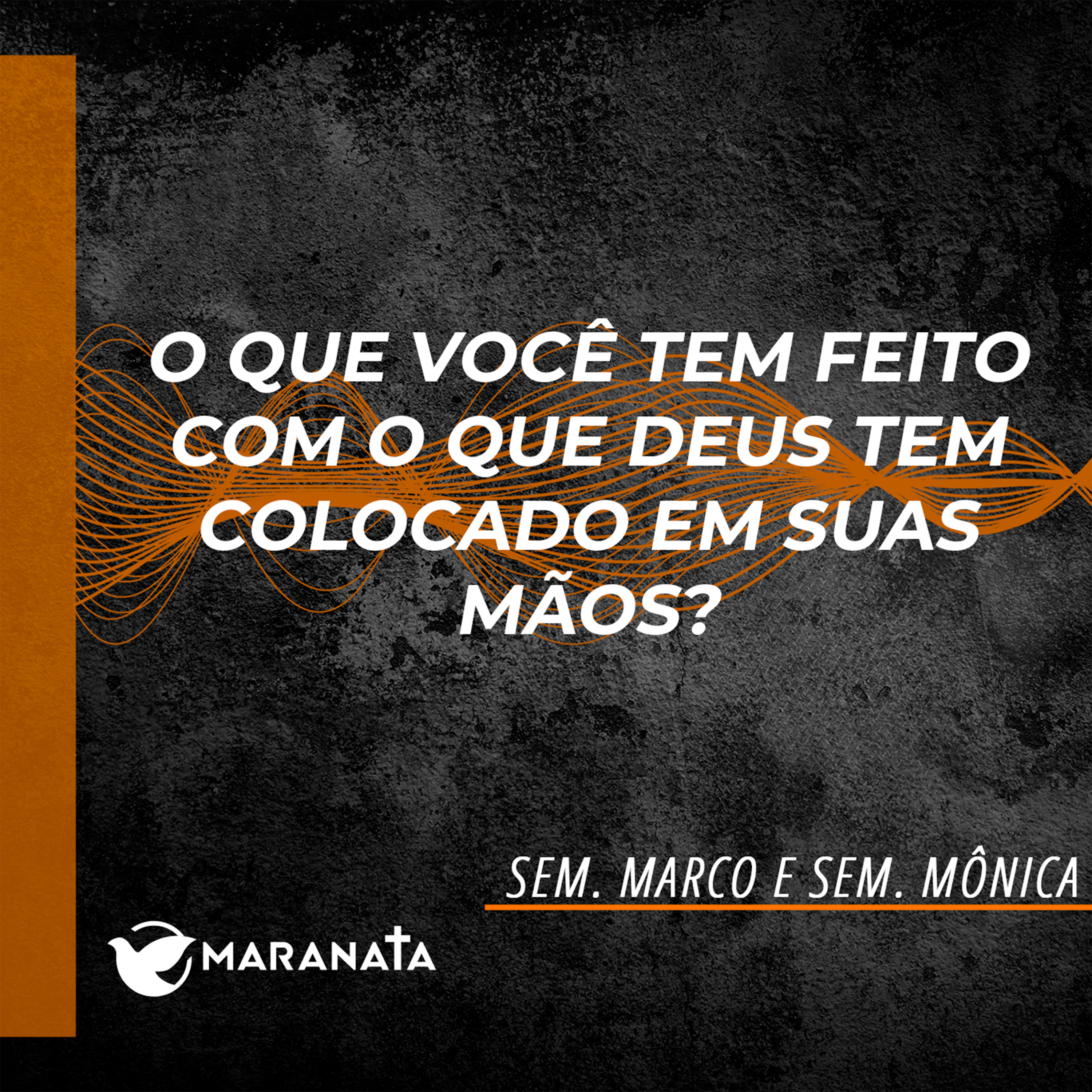 O que você tem feito com o que Deus tem colocado em suas mãos? - Sem. Marco e Sem. Mônica episode artwork