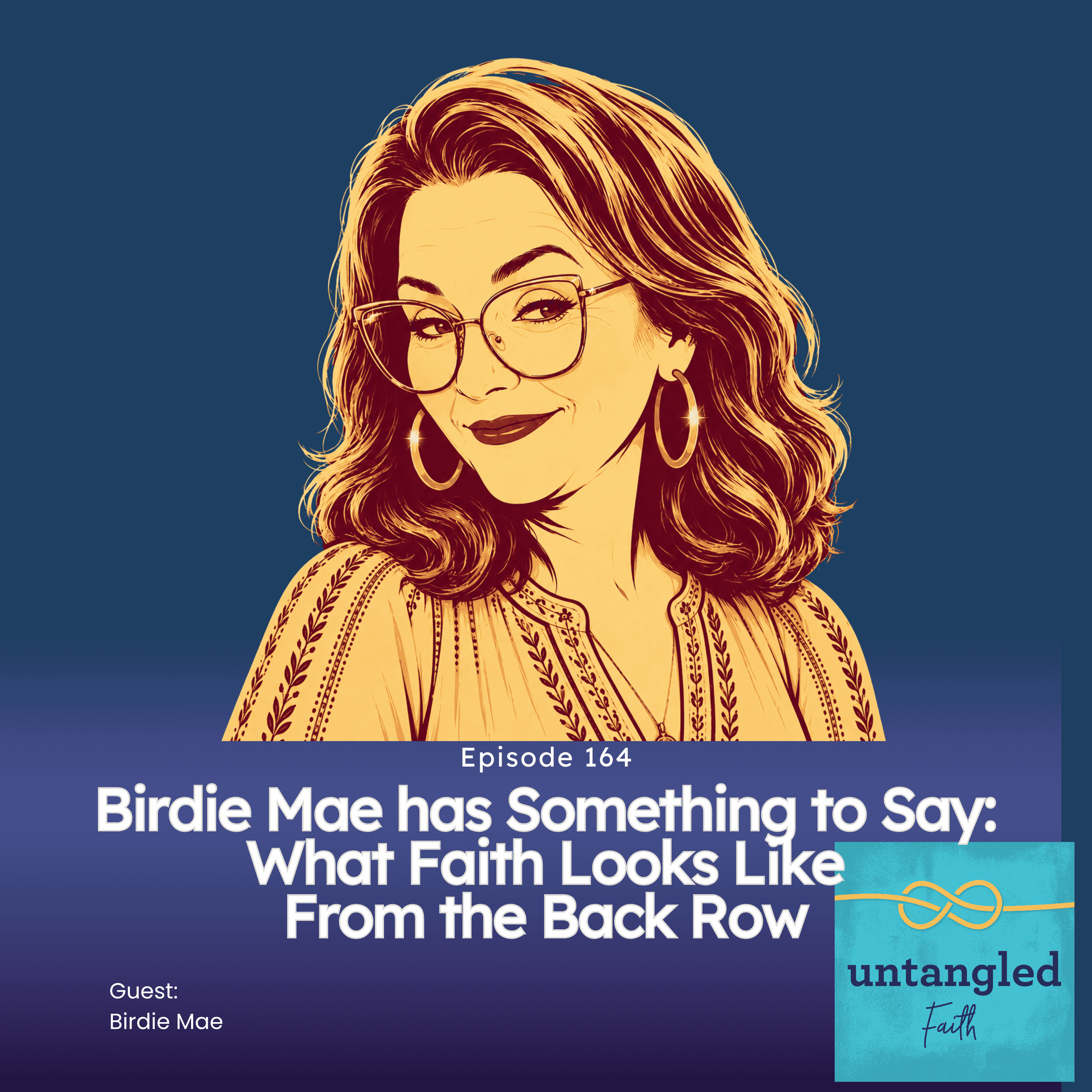 164: Birdie Mae Has Something to Say: What Faith Looks Like from the Back Row 164: Birdie Mae Has Something to Say: What Faith Looks Like from the Back Row