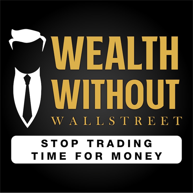 Artwork for podcast The Wealth Without Wall Street Podcast