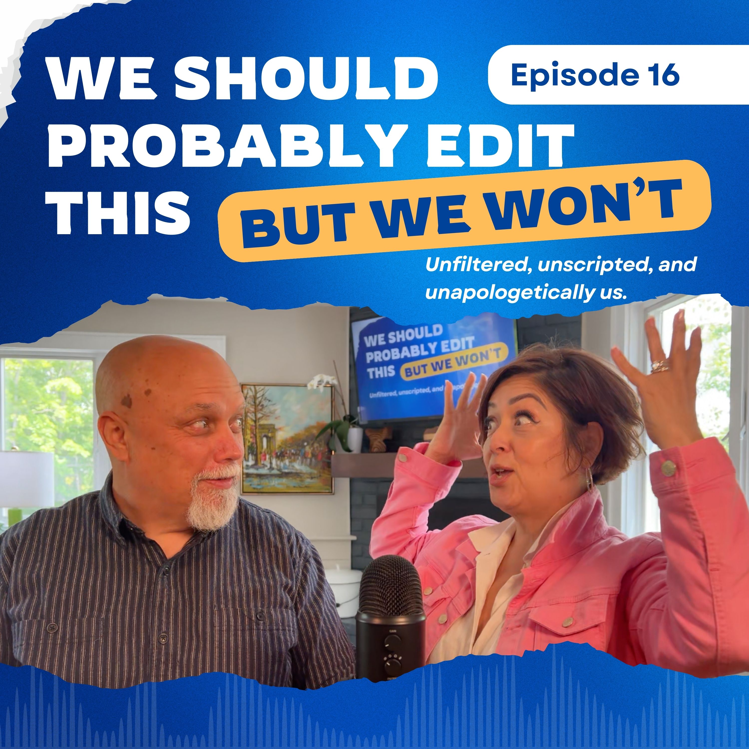We Should Probably Edit This — But We Won\'t
