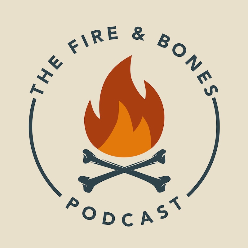 Artwork for podcast The Fire and Bones Podcast
