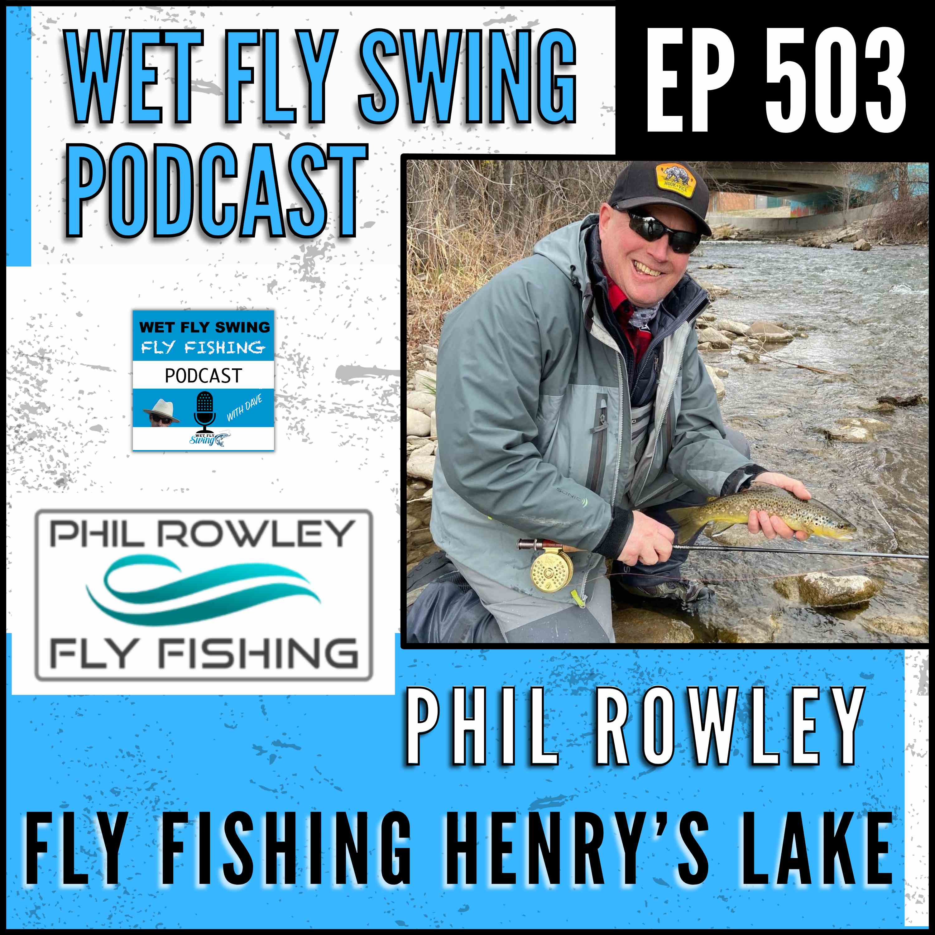WFS 503 - Fly Fishing Henry's Lake with Phil Rowley - Stillwater, Mayflies, Golden Dorado episode artwork