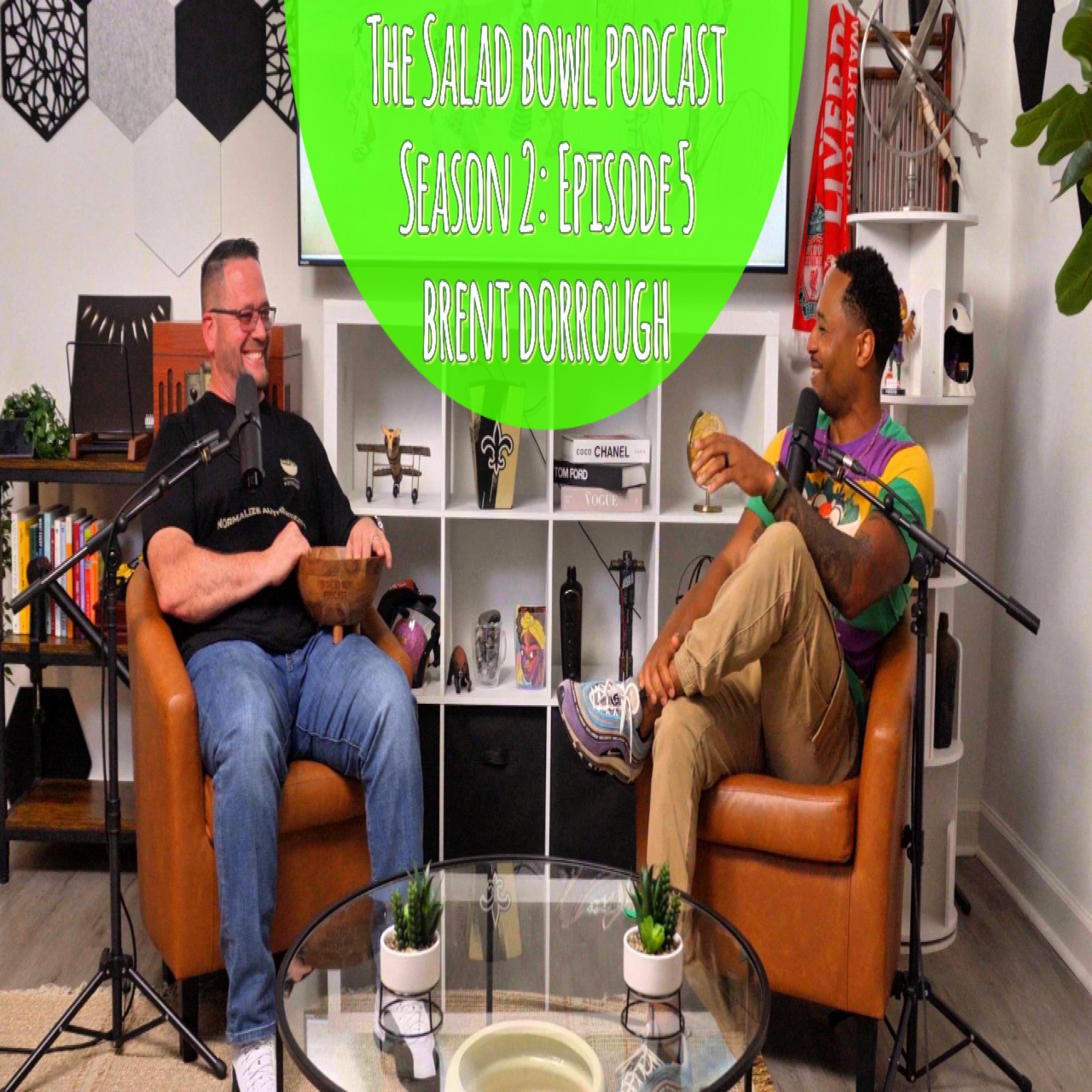 S2: Ep. 5 Brent Dorrough