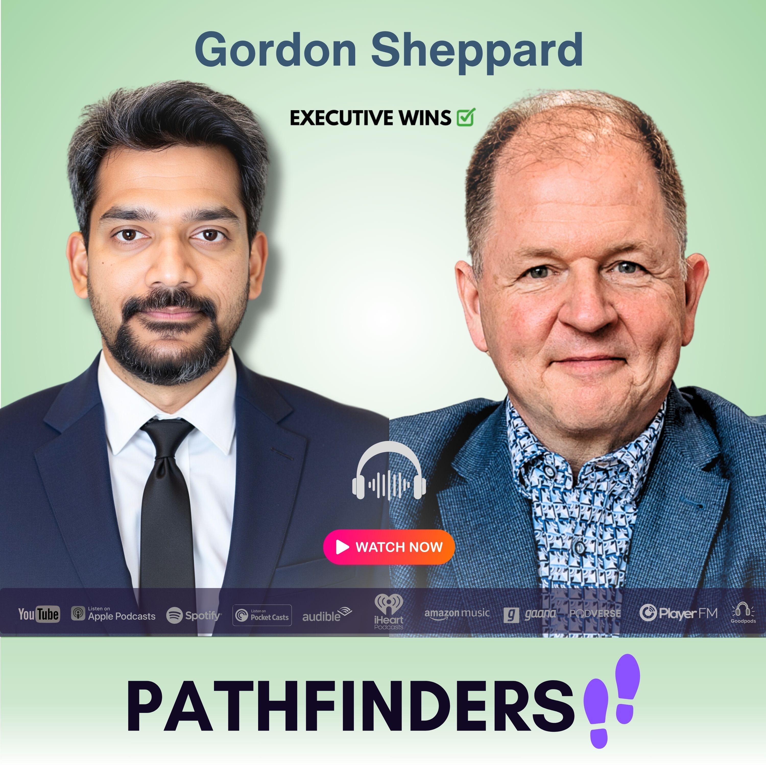 Why Do Some Leaders Succeed While Others Get Stuck? | Gordon Sheppard | Pathfinders Podcast | EP 43