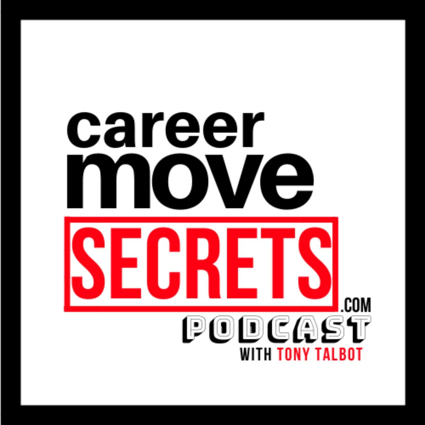 Artwork for podcast Career Move SECRETS with Tony Talbot