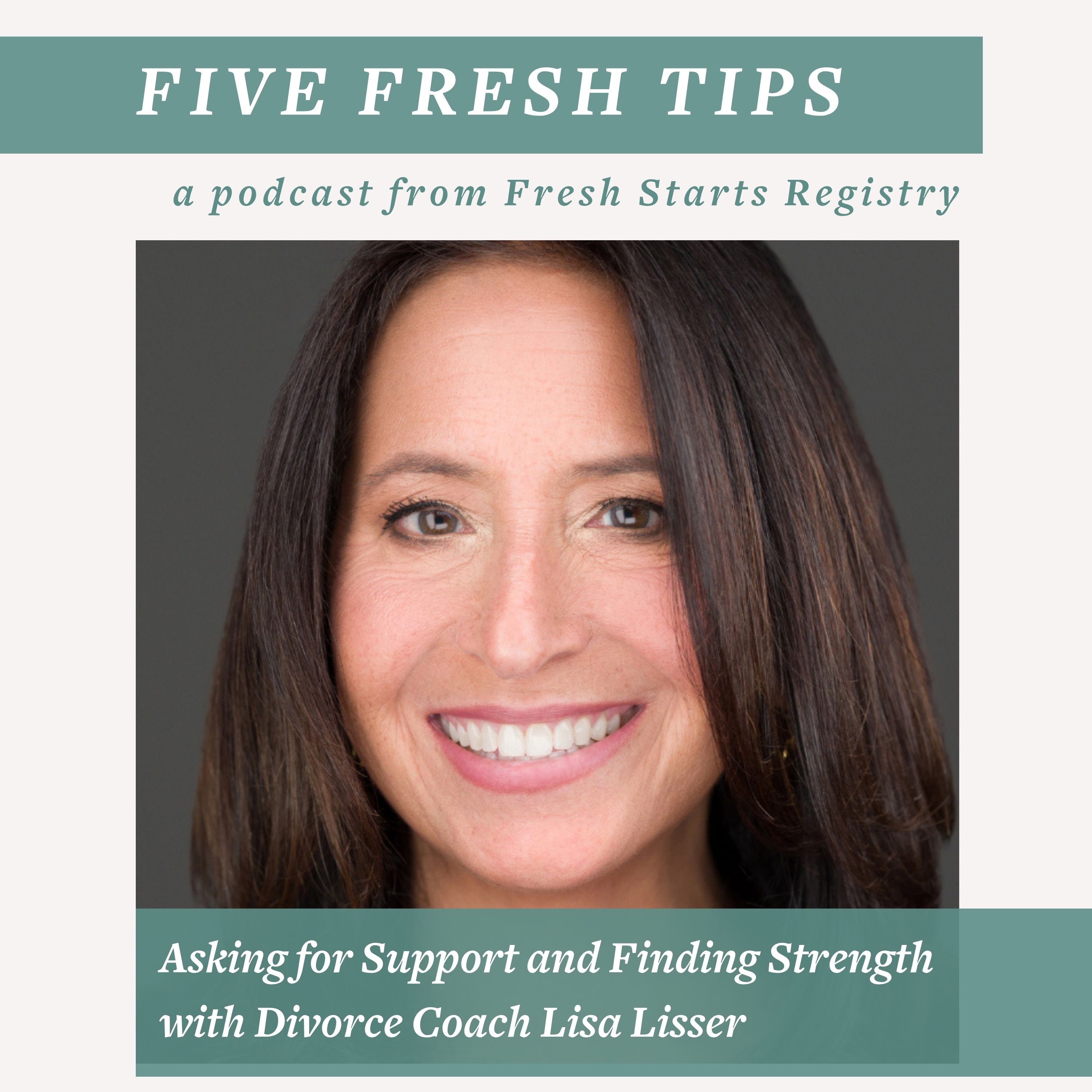 5 Fresh Tips: Asking for Support and Finding Strength with Divorce Coach Lisa Lisser episode artwork