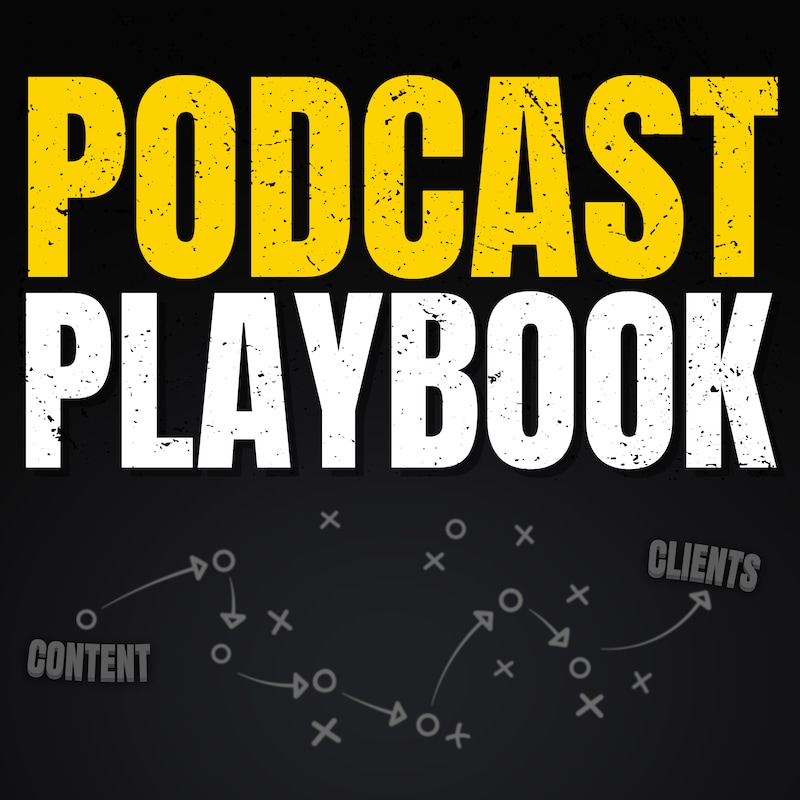 Artwork for podcast Podcast Playbook: How Coaches & Advisors Convert Podcast Content into Clients