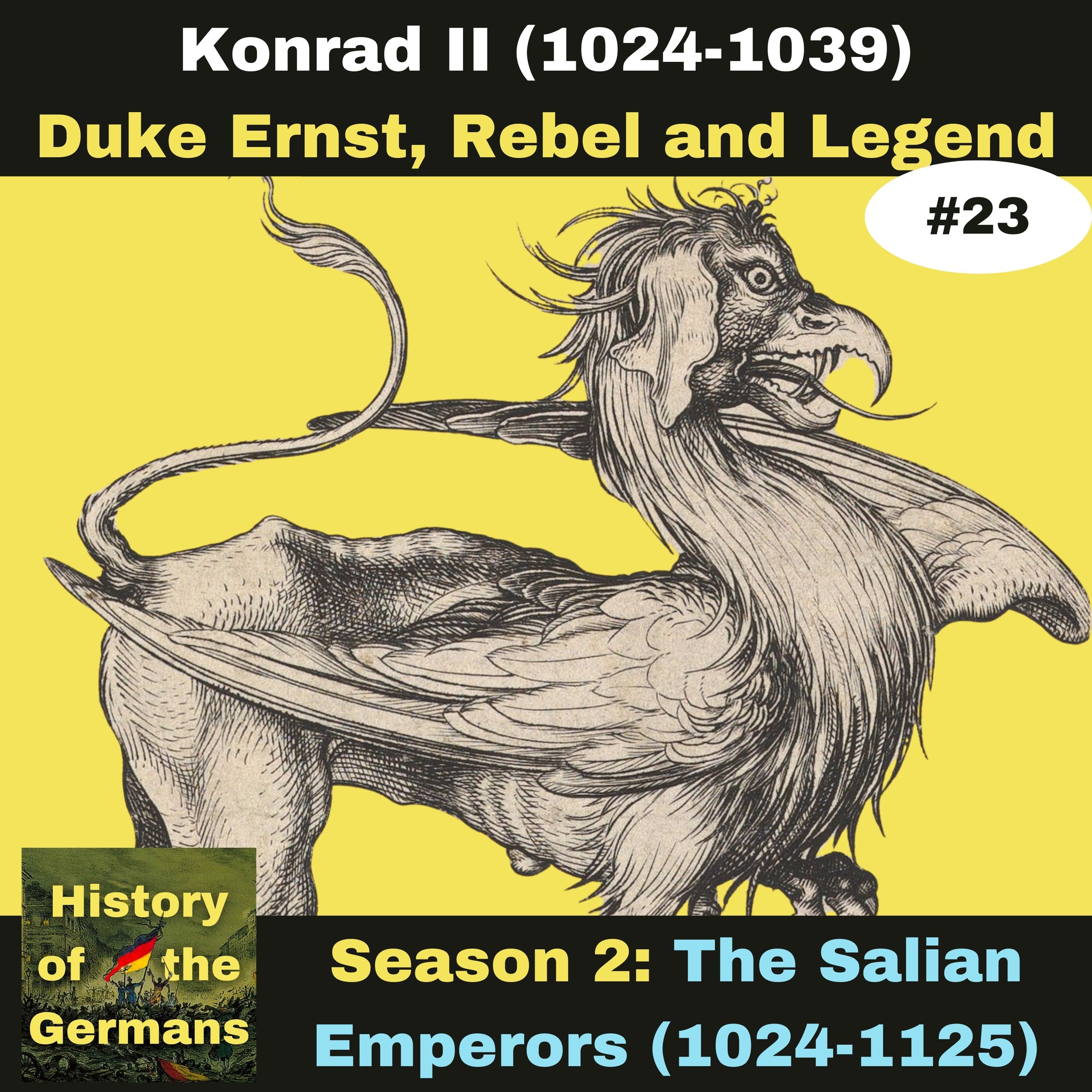 Ep. 23:  Konrad II (1024-1039) -  Duke Ernst, Rebel and Legend