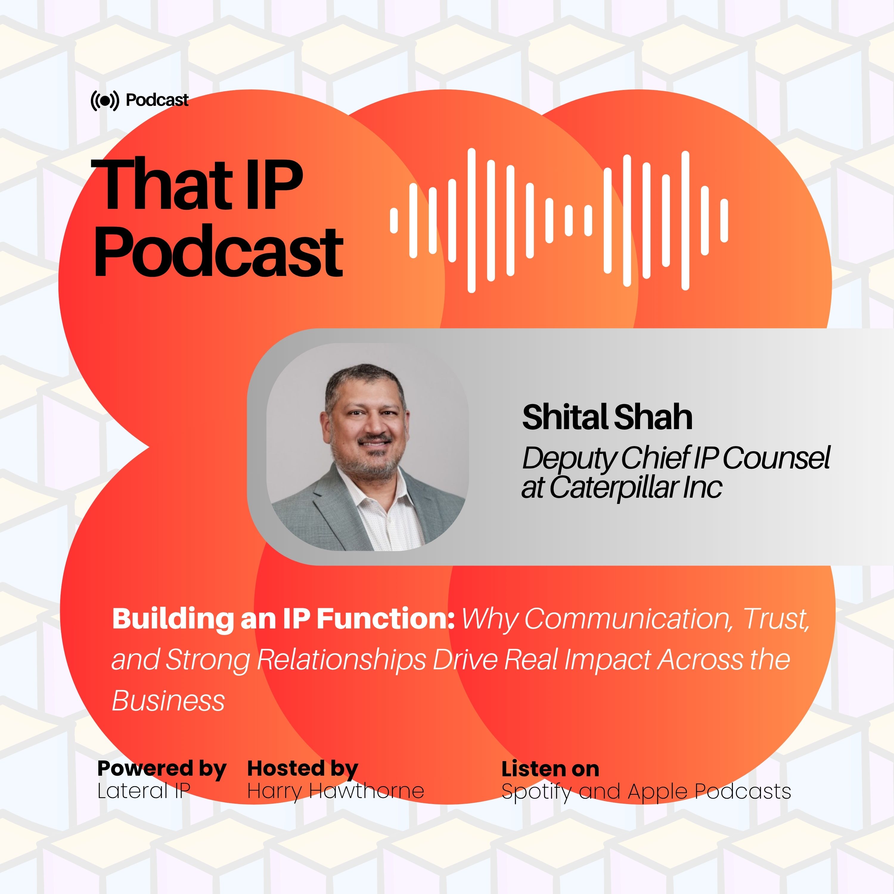 Episode 11: Shital Shah - Deputy Chief IP Counsel @ Caterpillar Inc episode artwork