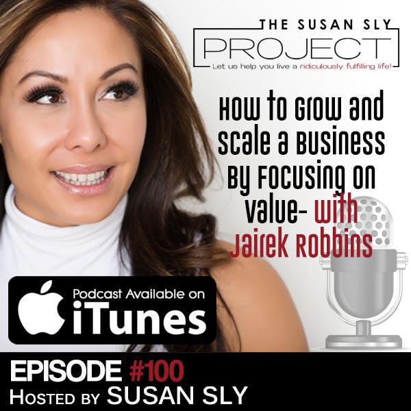 100.  Jairek Robbins - How to Grow and Scale a Business By Focusing on Value