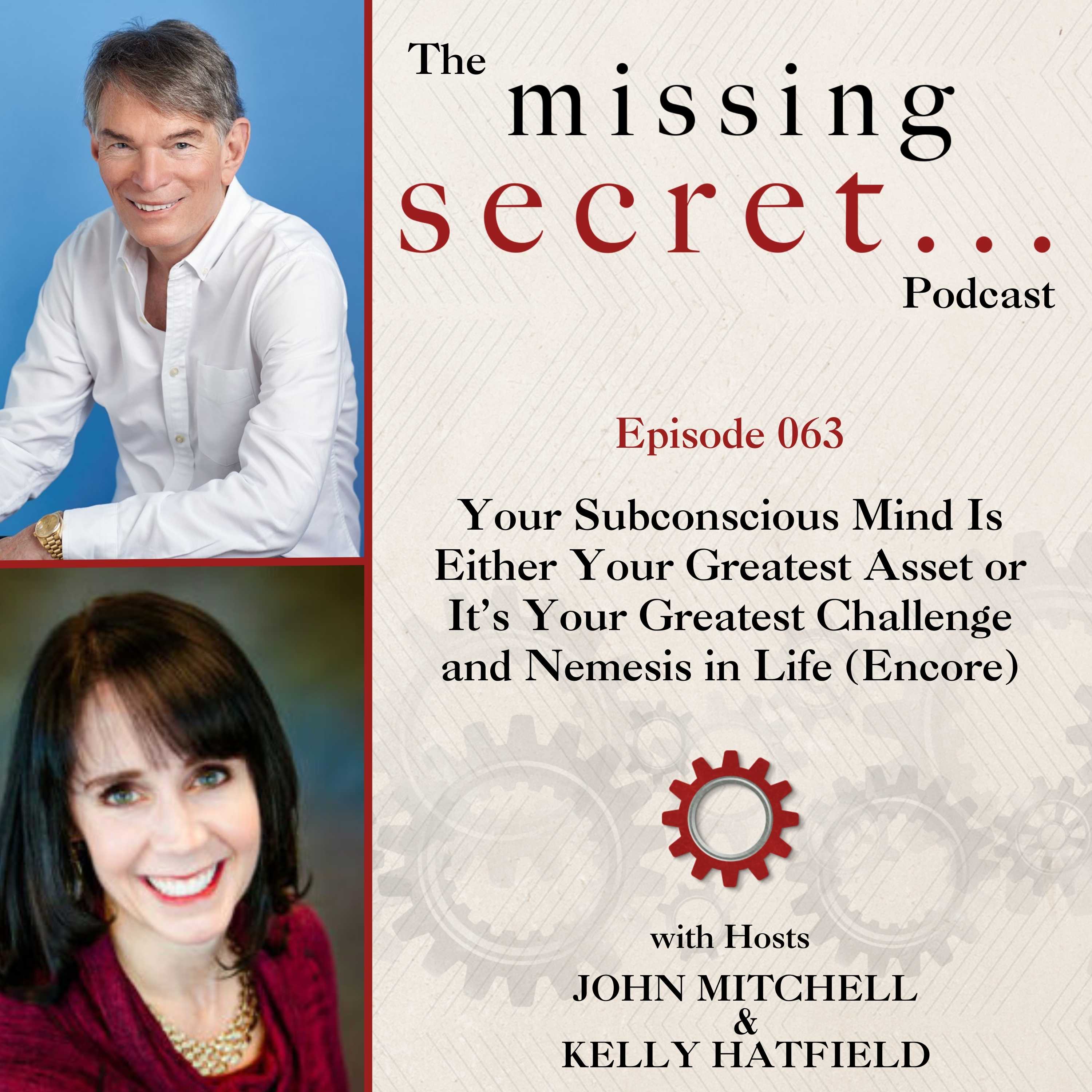 Your Subconscious Mind Is Either Your Greatest Asset or It’s Your Greatest Challenge and Nemesis in Life (Encore)