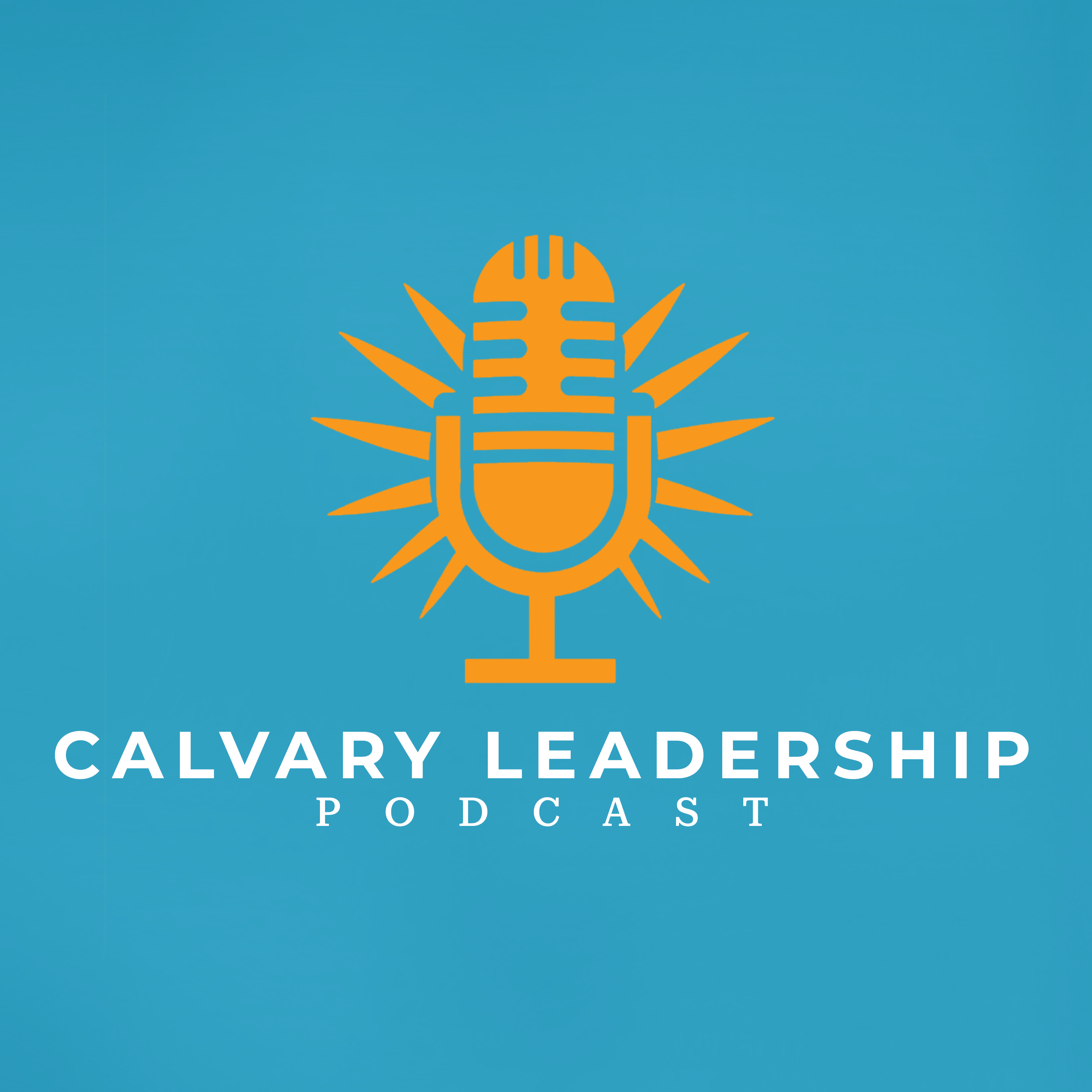 Calvary Leadership Podcast