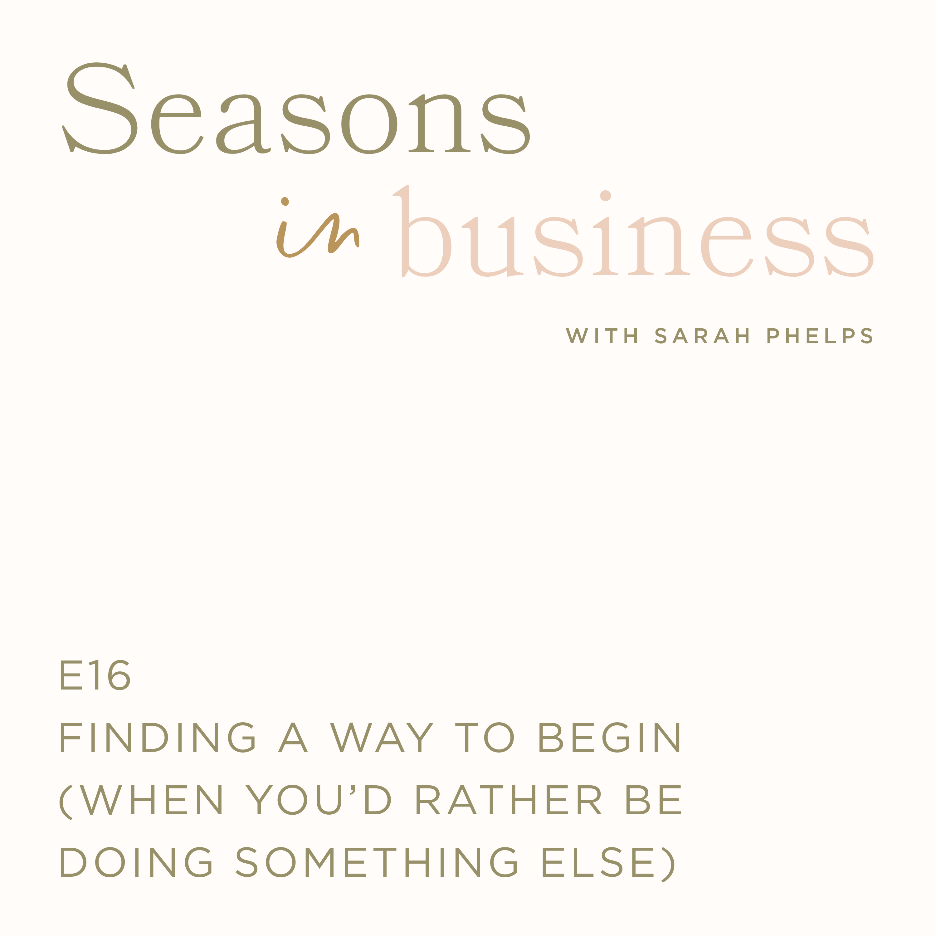 Finding a way to begin (when you’d rather be doing something else) episode artwork