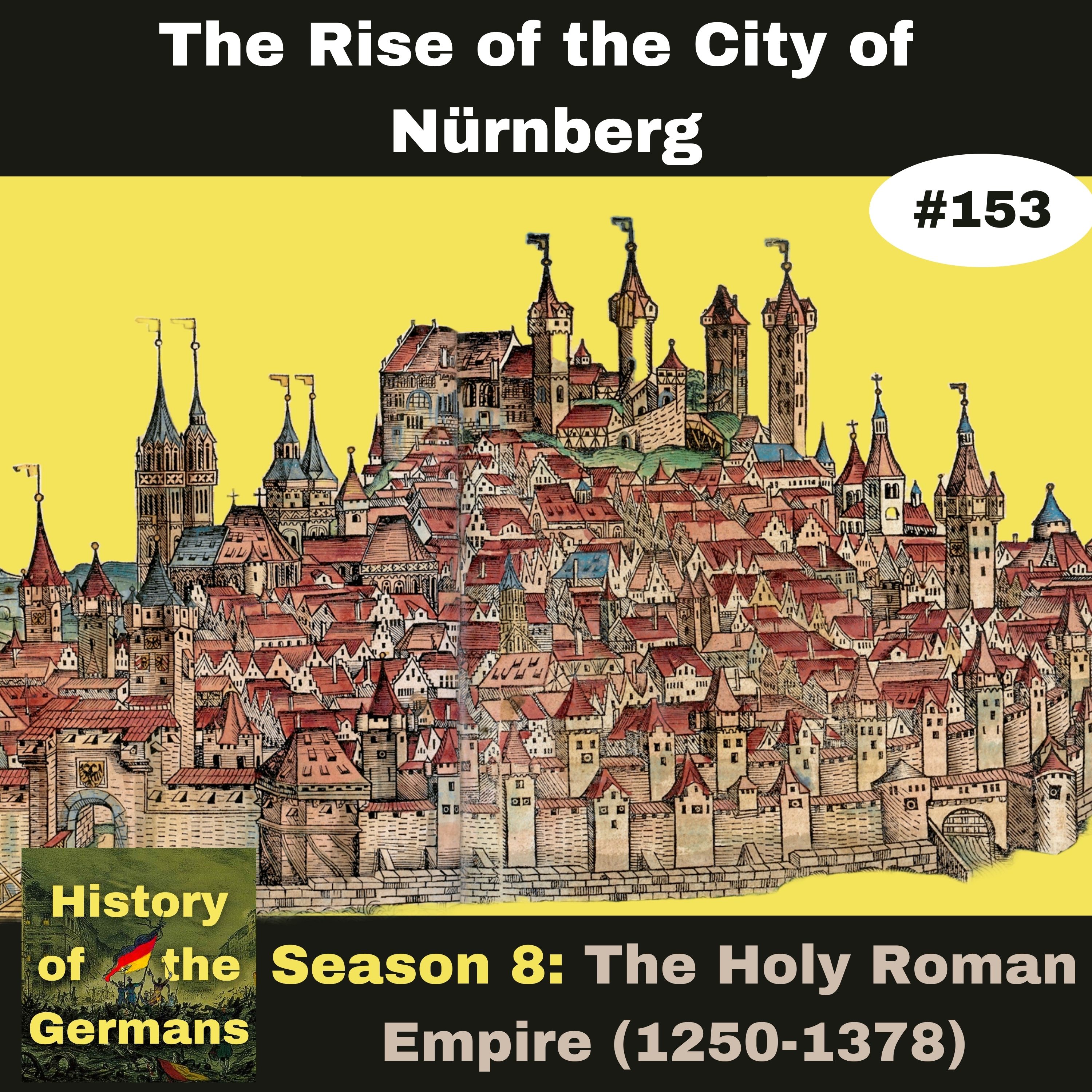 Ep. 153: The Rise of the City of Nürnberg in the 14th Century