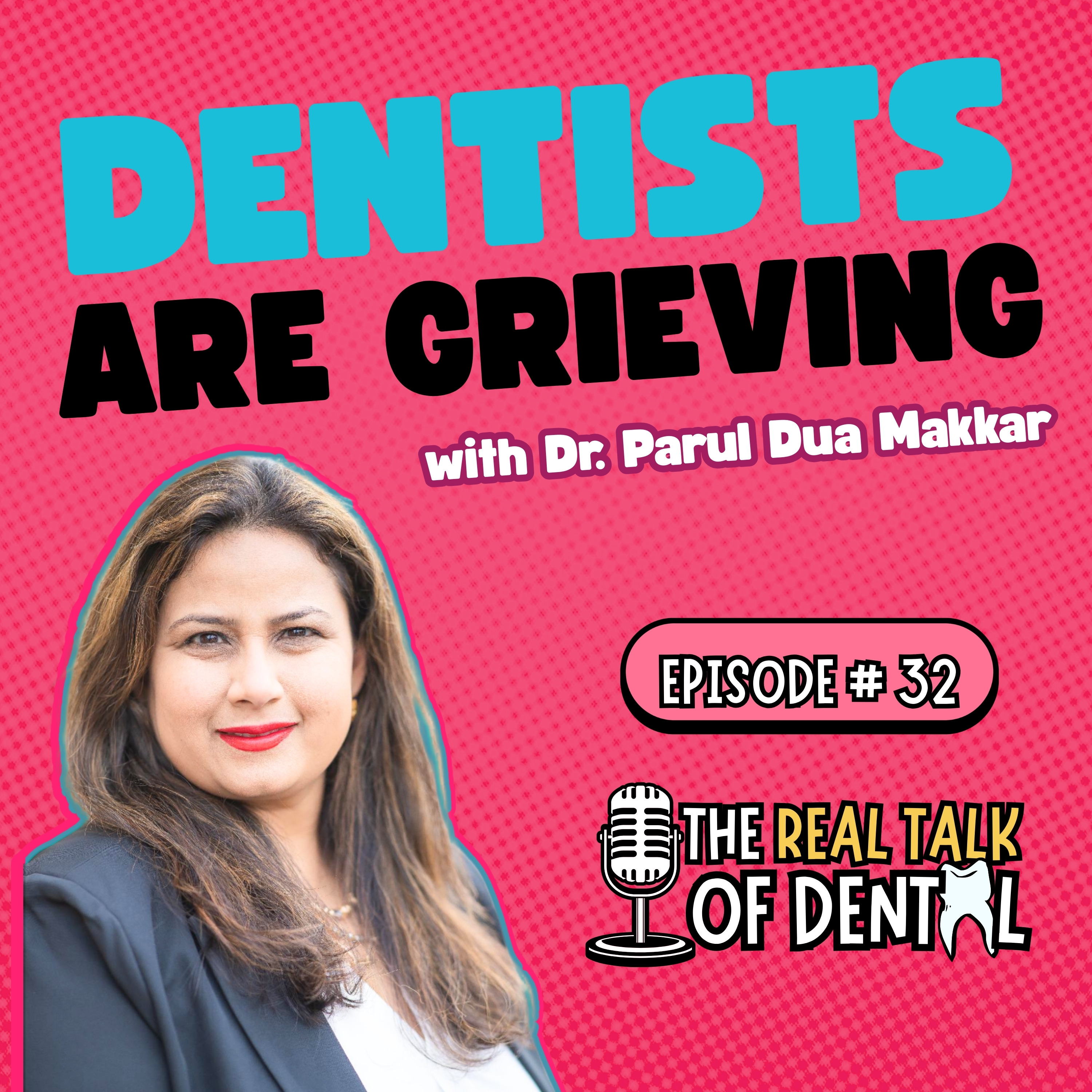 032: Why So Many Dentists Are Quietly Grieving with Dr. Parul Dua Makkar episode artwork