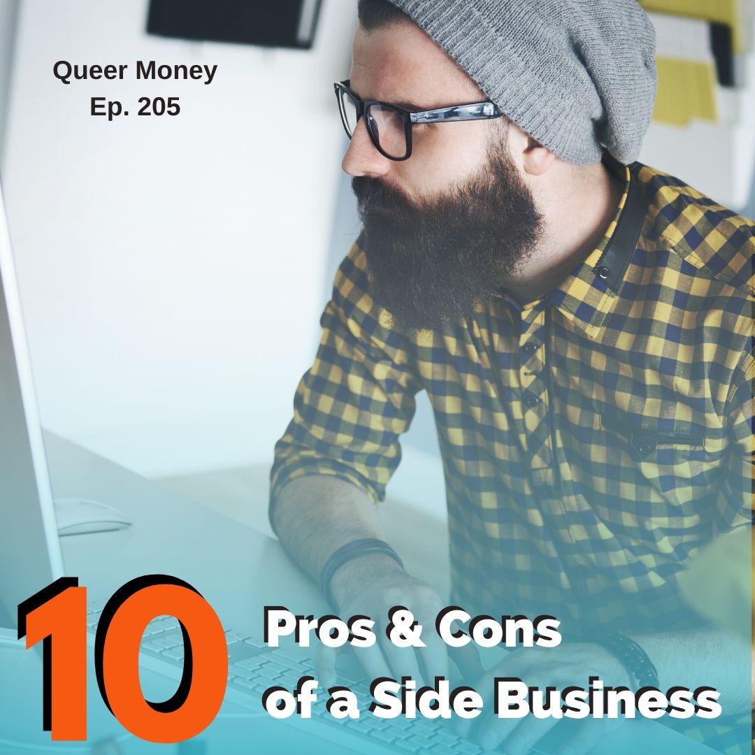 10 Pros & Cons of Side Businesses - Queer Money Ep. 205