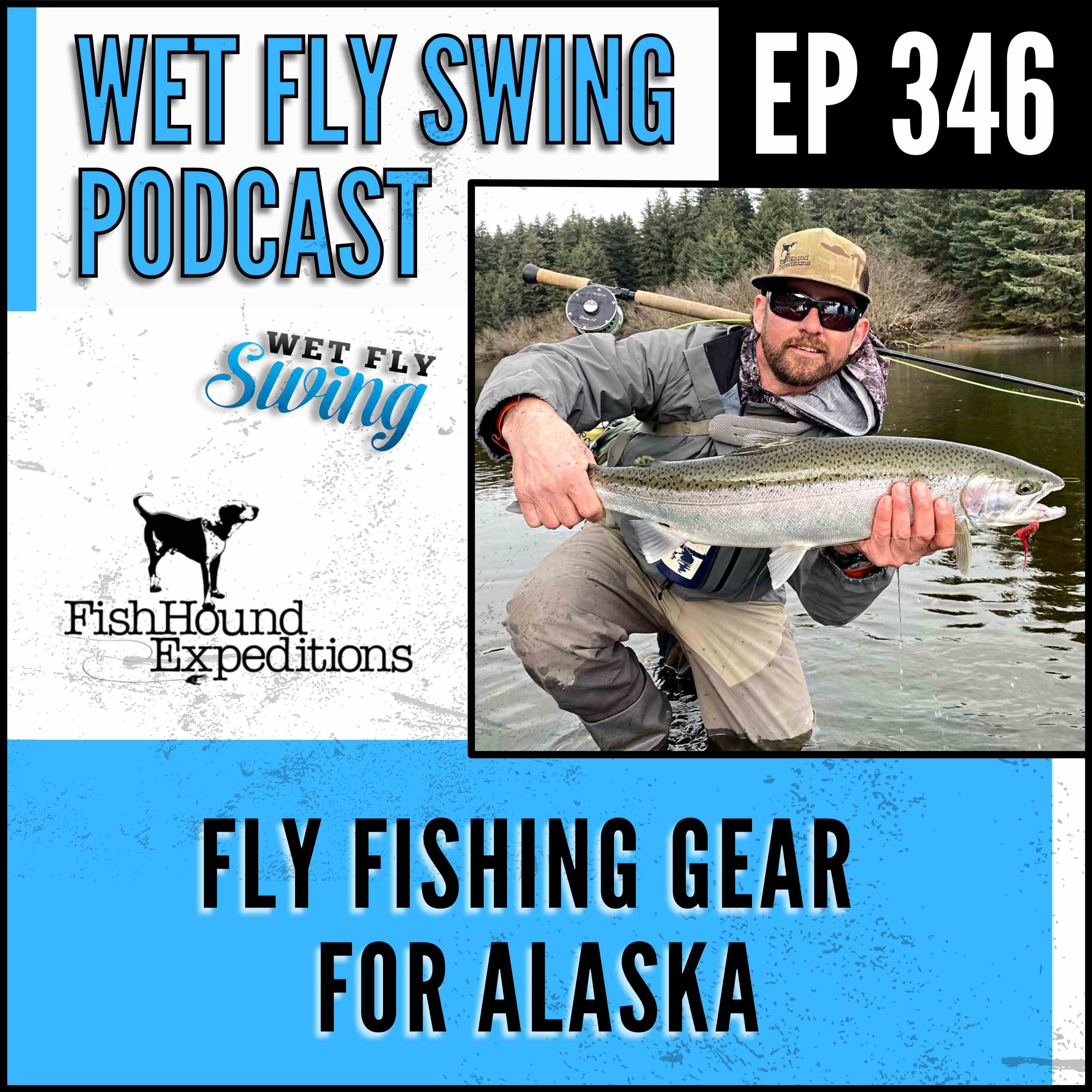 WFS 346 - Fly Fishing Gear for Alaska with FishHound Expeditions - Ask a Pro, Rainbow Trout, Salmon episode artwork