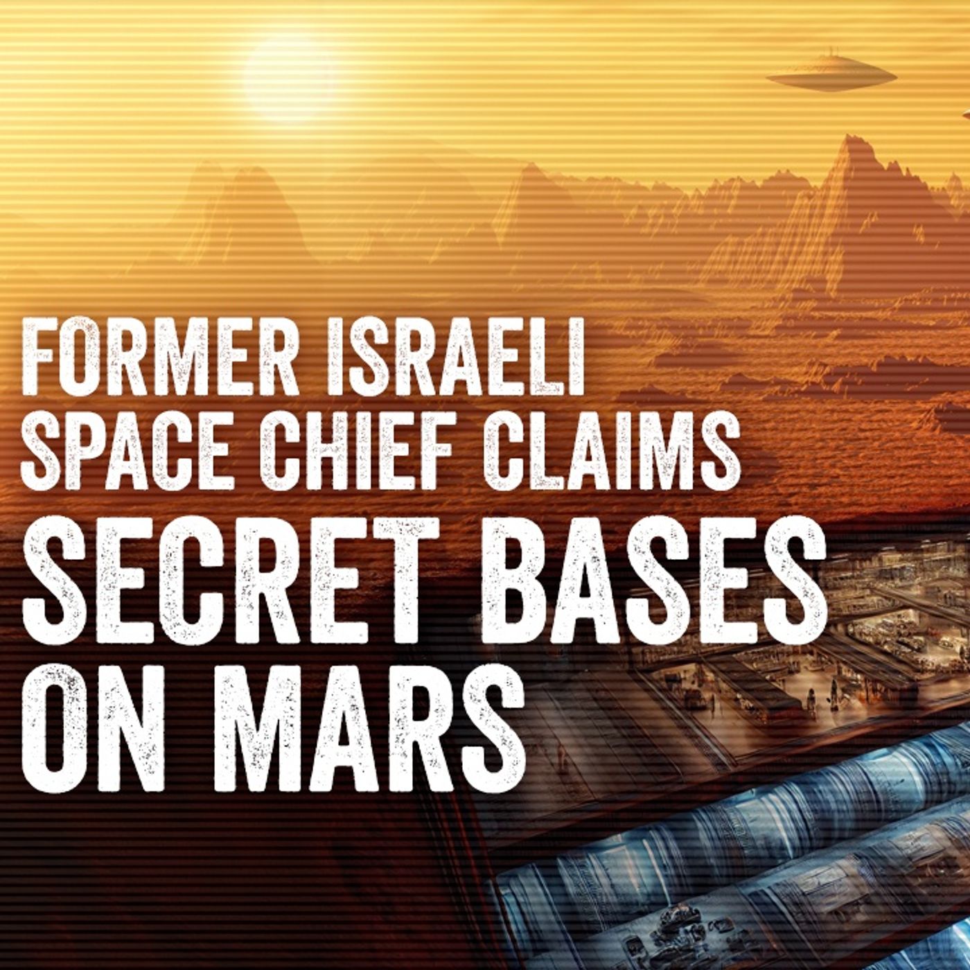 Secret Alien Bases on Mars_ Ex-Israeli Space Chief's Claims! episode artwork