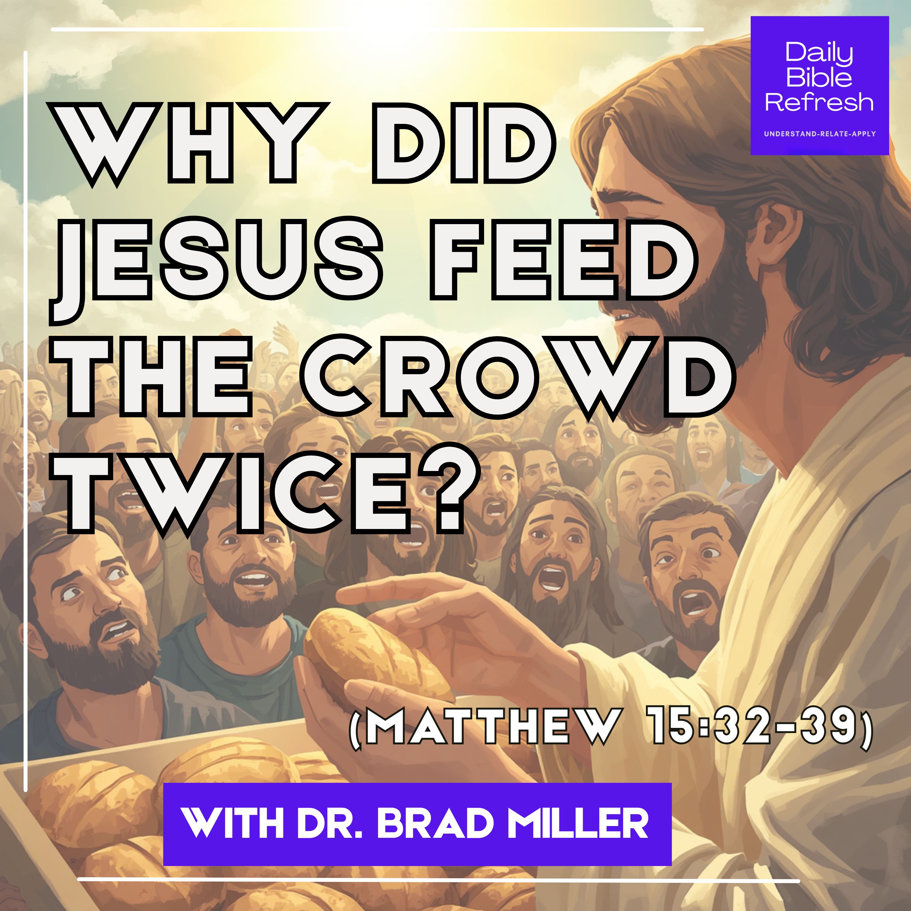 Why Did Jesus Feed the Crowd Twice? (Matthew 15:32-39) episode artwork