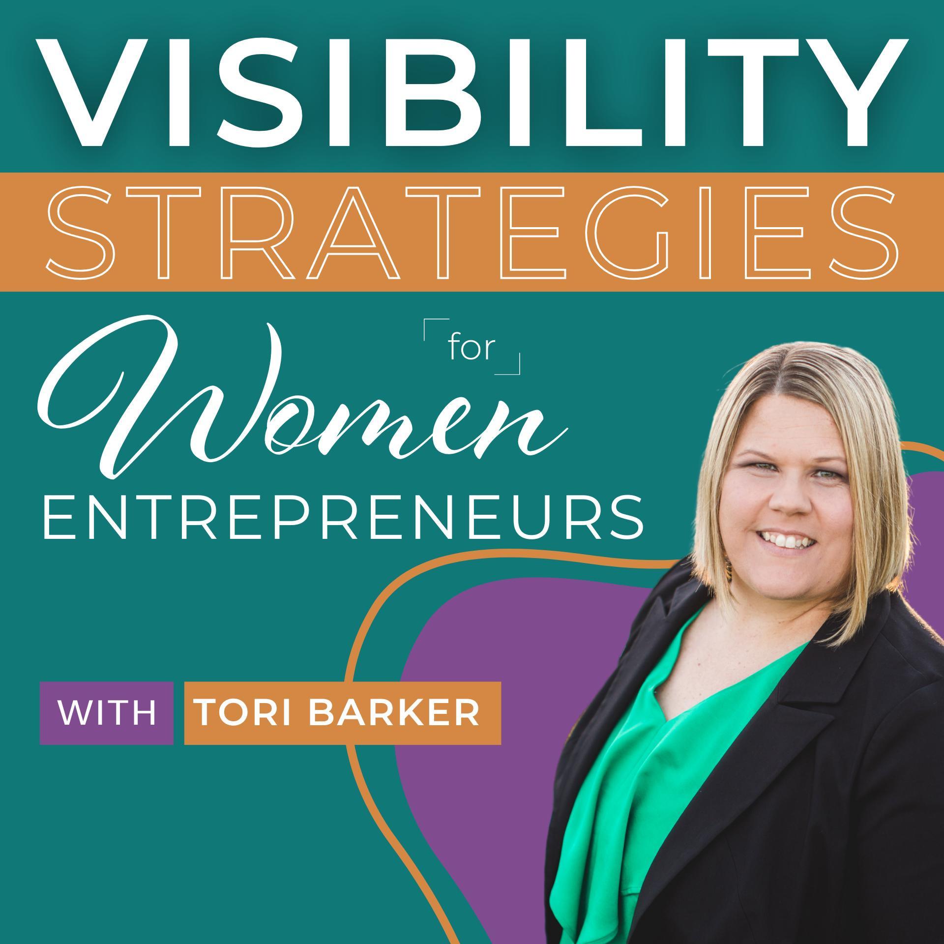 Visibility Strategies for Women Entrepreneurs with Tori Barker