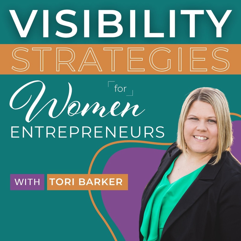 Artwork for podcast Visibility Strategies for Women Entrepreneurs with Tori Barker