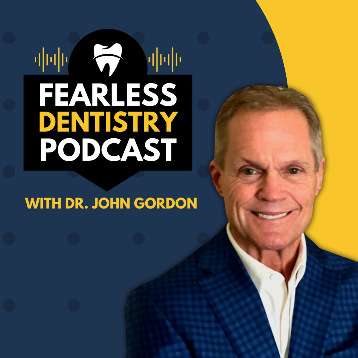 Fearless Dentistry Podcast with Dr. John Gordon