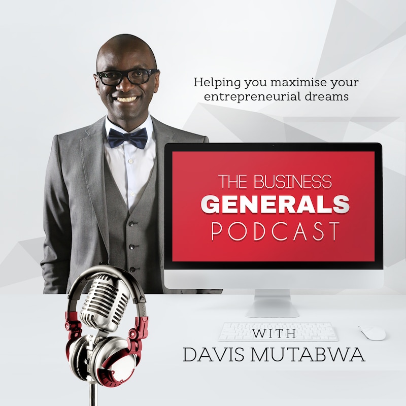 Artwork for podcast The Business Generals Podcast | Helping You Maximize Your Entrepreneurial Dreams - Every Single Week