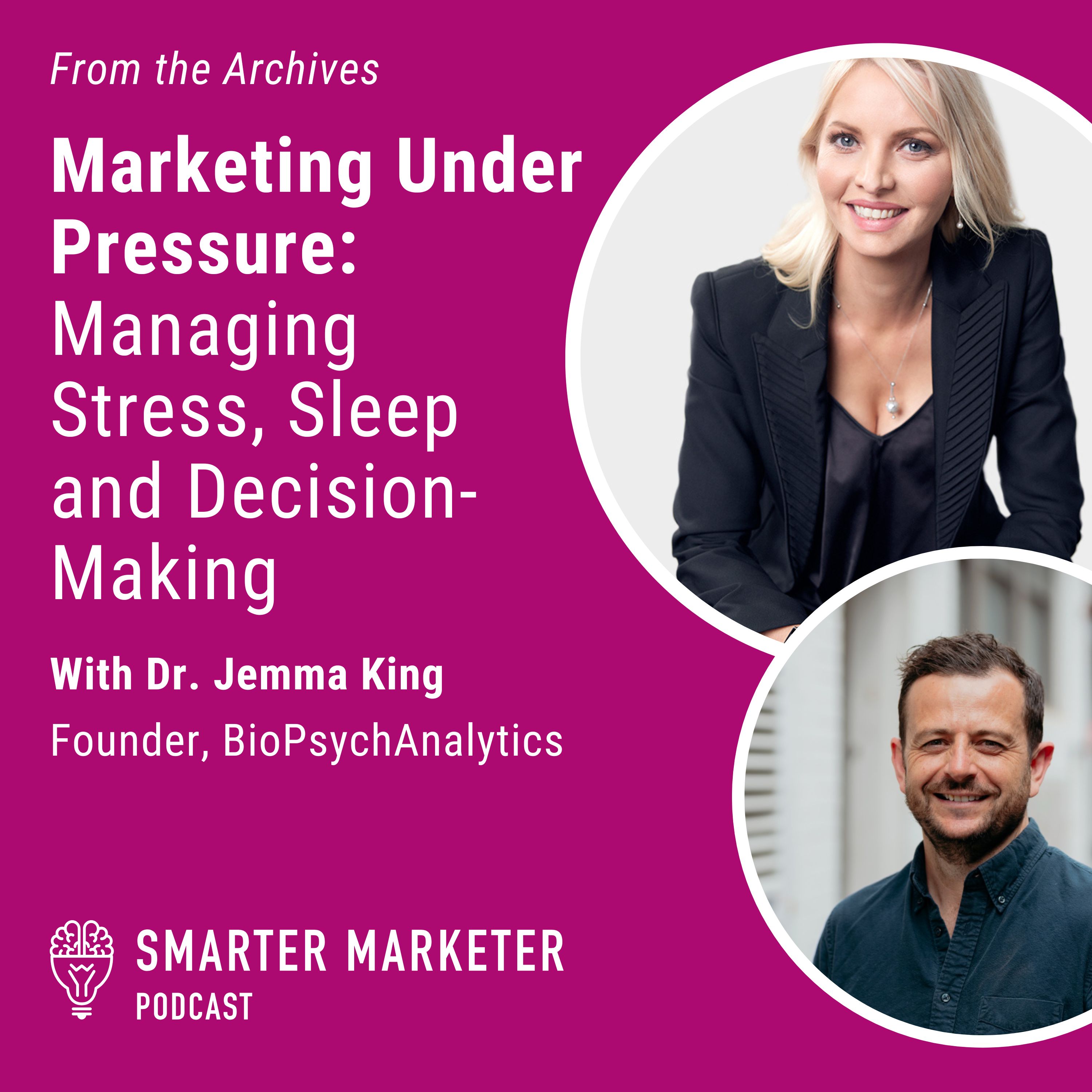 From the Archives: Marketing Under Pressure: Managing Stress, Sleep and Decision-Making w. Dr. Jemma King