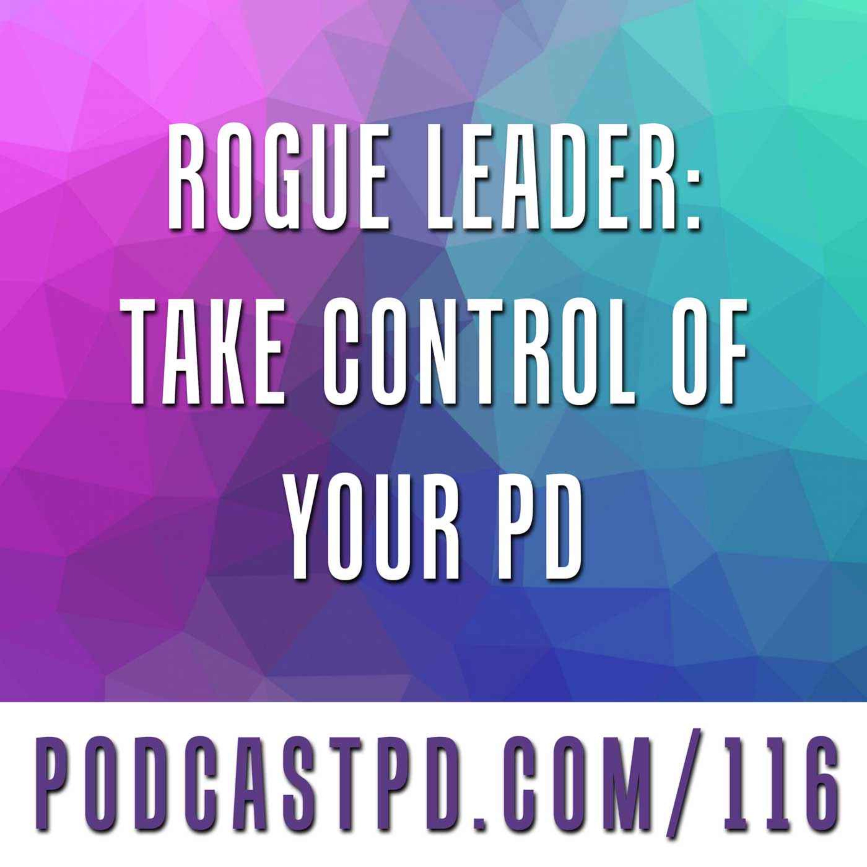 Rogue Leader: Take Control of Your PD - PPD116