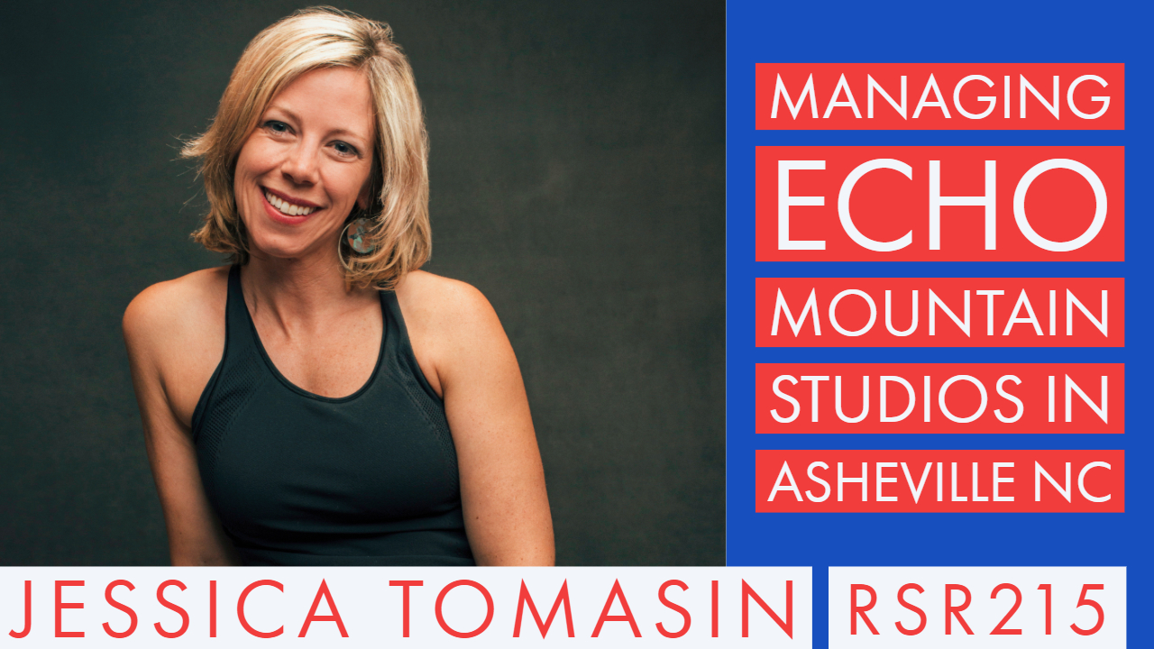 RSR215 - Jessica Tomasin - Managing Echo Mountain Studios in Asheville NC