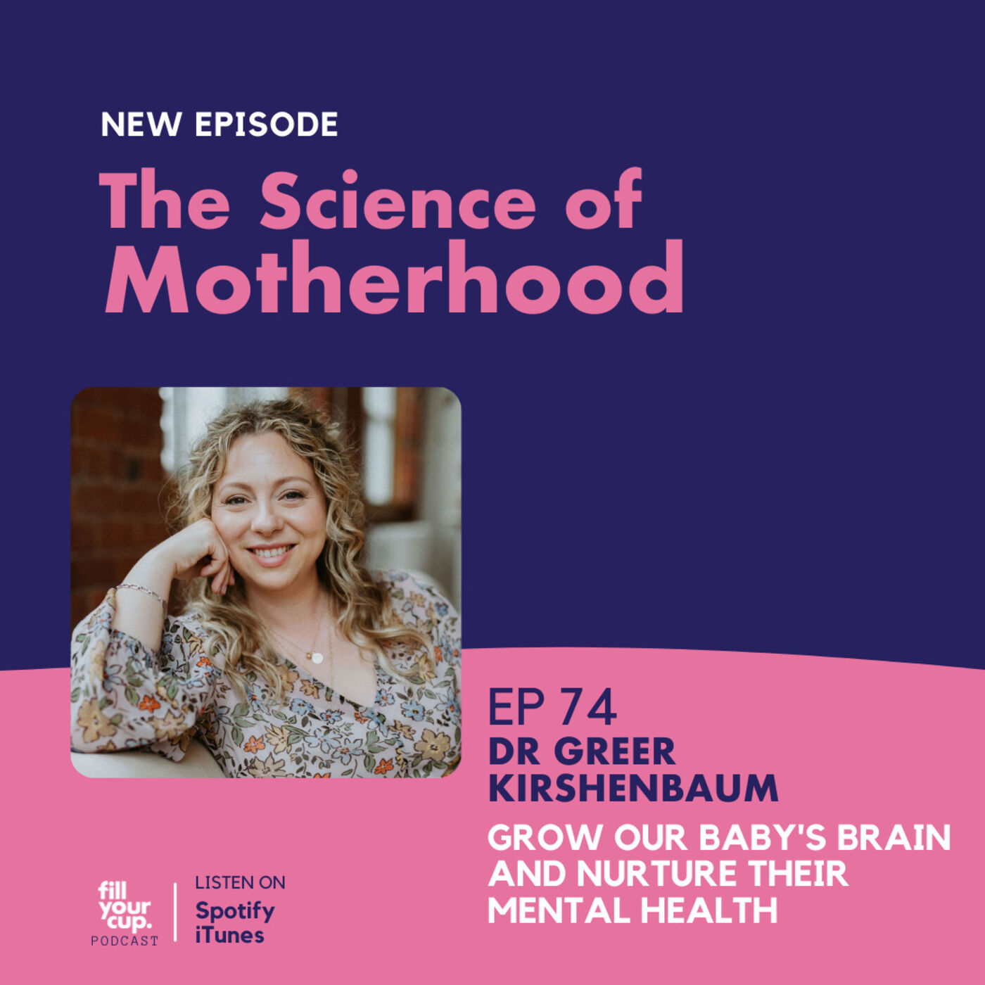 Ep 74. Dr Greer Kirshenbaum - How To Grow Your Baby's Brain and Nurture Their Mental Health