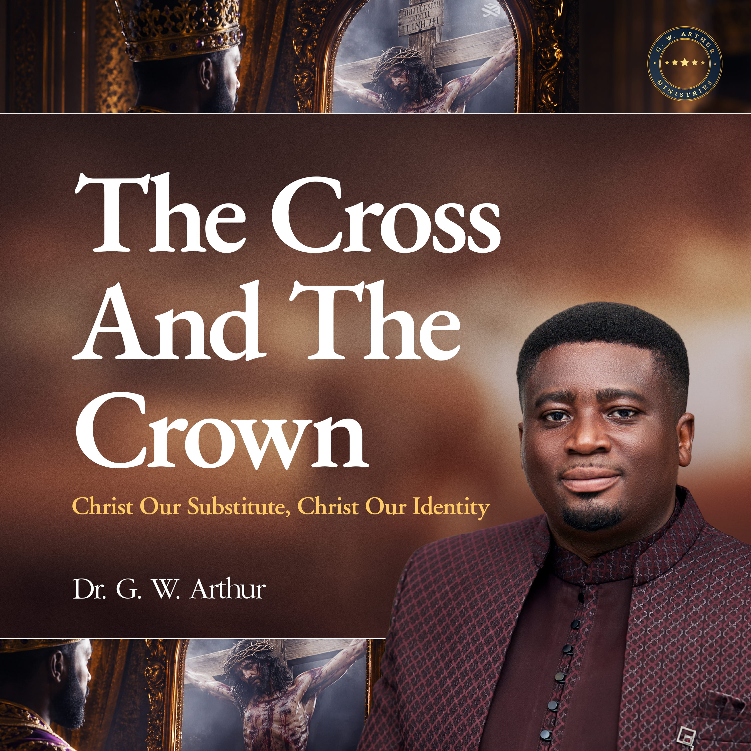 The Cross & The Crown: Our Substitute, Christ Our Identity